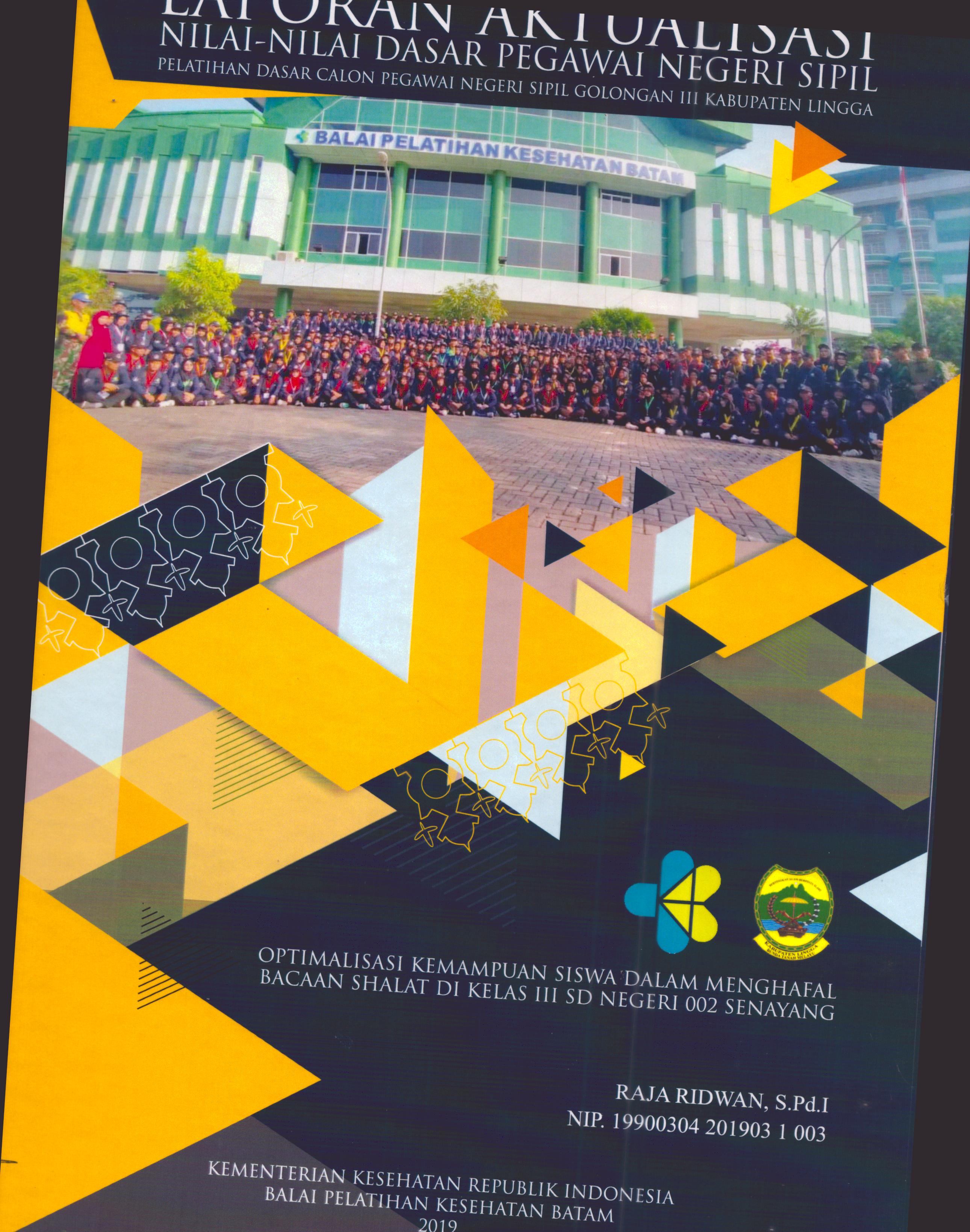 Cover Optimalisasi Kemampuan Siswa dalam Menghafal Bacaan Shalat Di Kelas III SD Negeri 002 Senayang :  Pelatihan Dasar Calon Pegawai Negeri Sipil Golongan III Kabupaten Lingga / Raja Ridwan, S.Pd.I