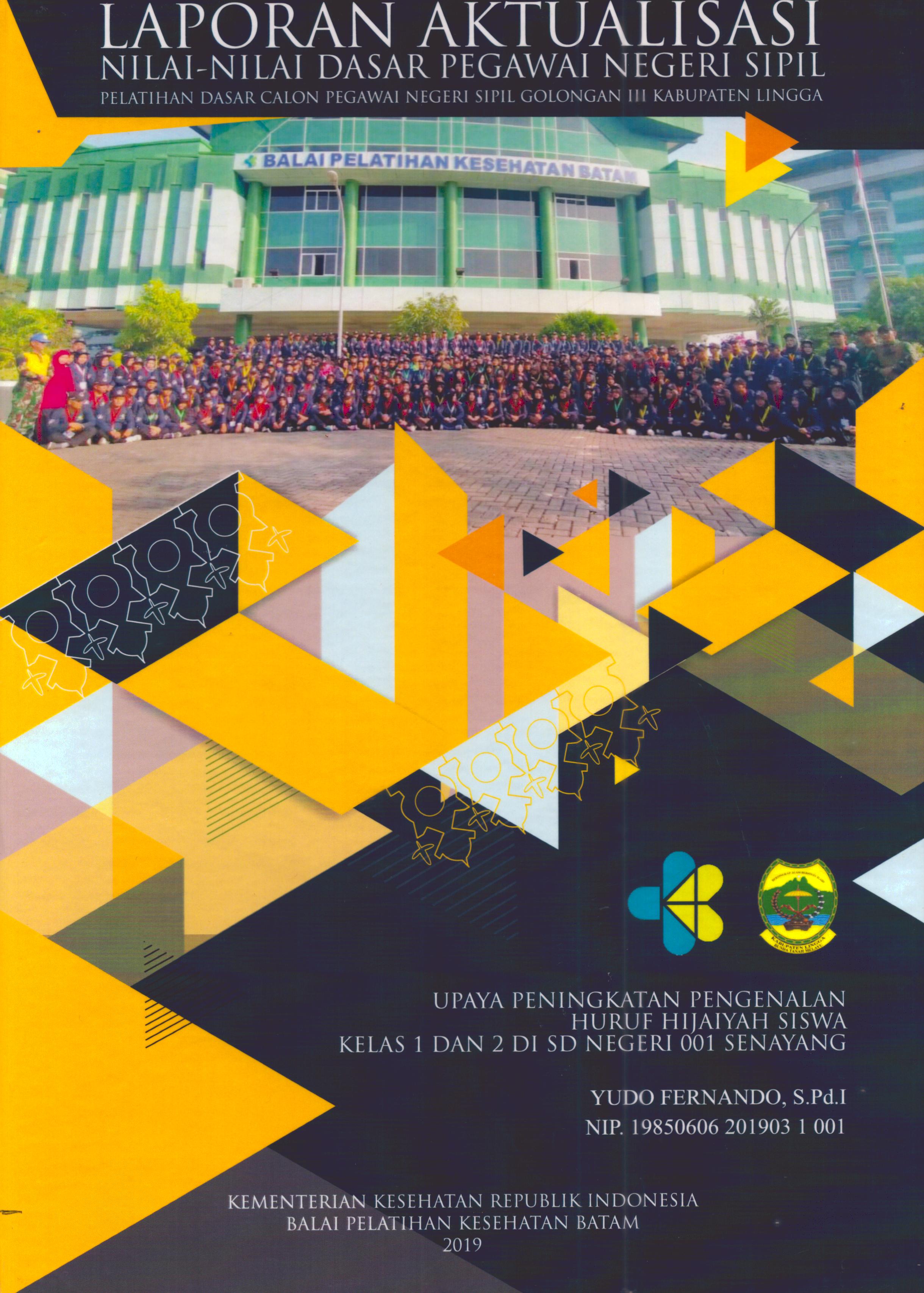 Cover Upaya Peningkatan Pengenalan Huruf Hijaiyah Siswa Kelas 1 dan 2 Di SD Negeri 001 Senayang :  Pelatihan Dasar Calon Pegawai Negeri Sipil Golongan III Kabupaten Lingga / Yudo Fernando, S.Pd.I