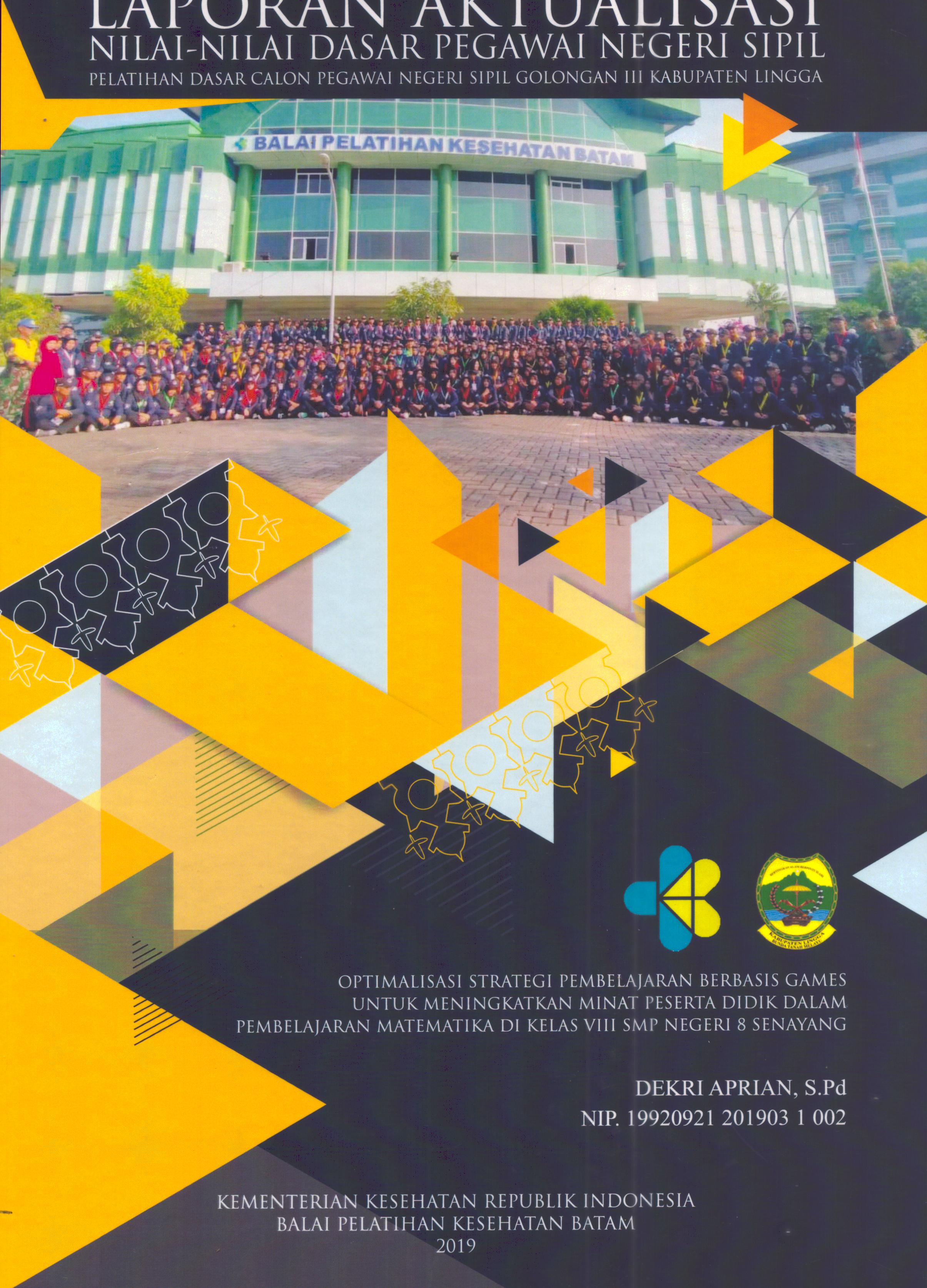 Cover Optimalisasi Strategi Pembelajaran Berbasis Games untuk Meningkatkan Minat Peserta Didik dalam Pembelajaran Matematika Di Kelas VIII SMP Negeri 8 Senayang :  Pelatihan Dasar Calon Pegawai Negeri Sipil Golongan III Kabupaten Lingga / Dekri Aprian, S.Pd