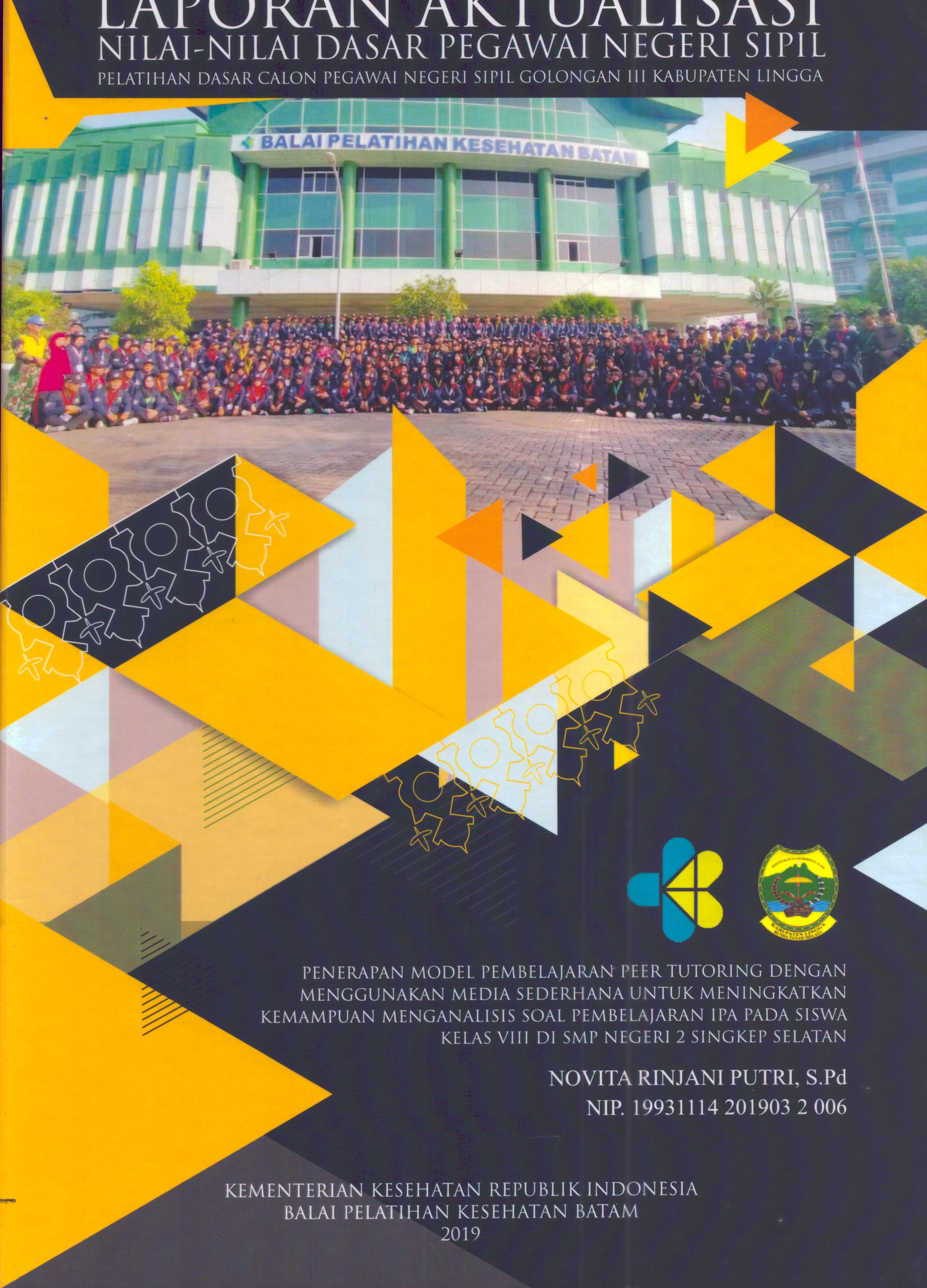 Cover Penerapan Model Pembelajaran Peer Tutoring dengan Menggunakan Media Sederhana untuk Meningkatkan Kemampuan Menganalisis Soal Pembelajaran IPA pada Siswa Kelas VIII Di SMP Negeri 2 Singkep Selatan :  Pelatihan Dasar Calon Pegawai Negeri Sipil Golongan III Kabupaten Lingga / Novita Rinjani Putri, S.Pd