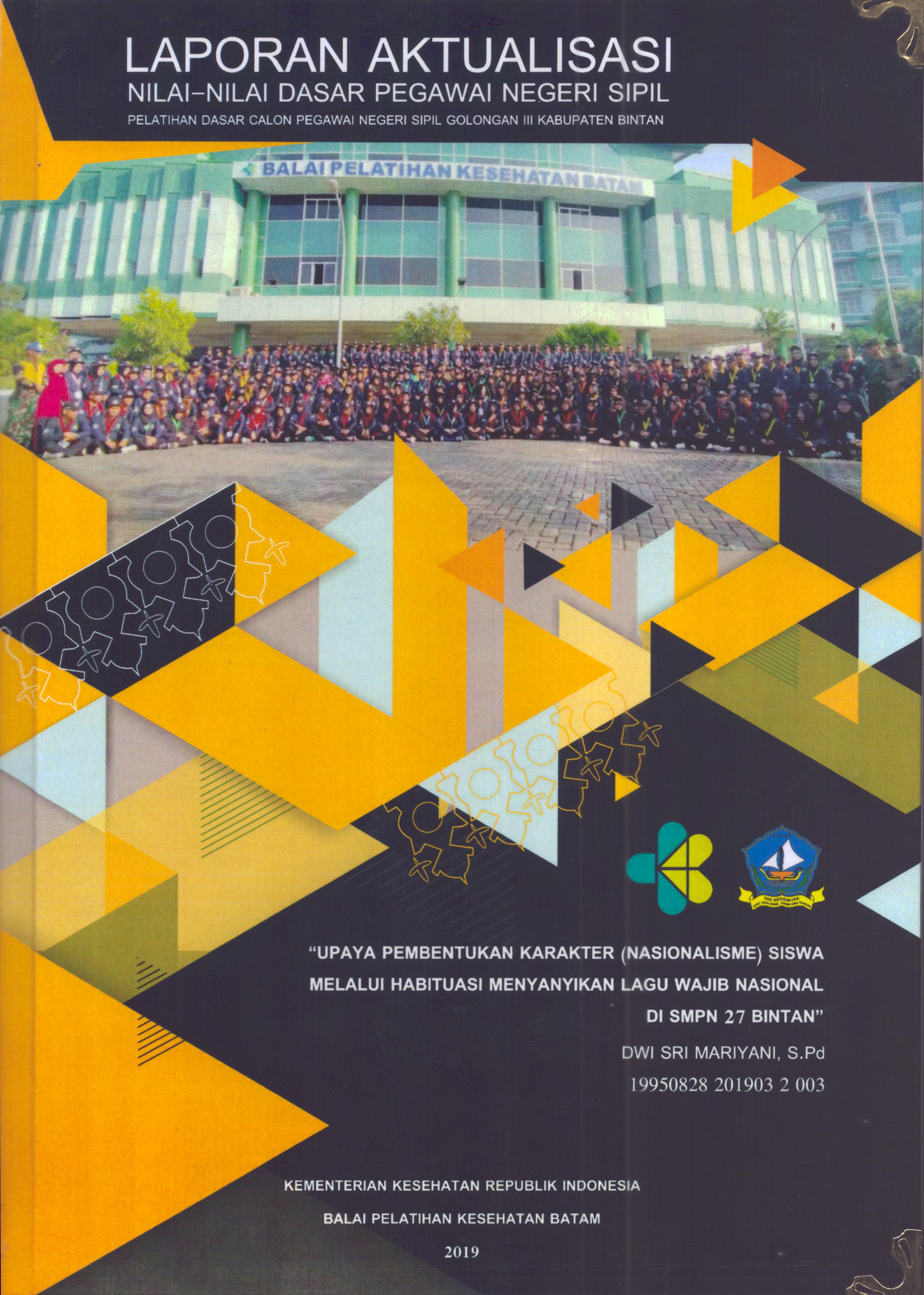 Cover Upaya Pembentukan Karakter (Nasionalisme) Siswa Melalui Habituasi Menyanyikan Lagu Wajib Nasional Di SMPN 27 Bintan :  Pelatihan Dasar Calon Pegawai Negeri Sipil Golongan III Kabupaten Bintan / Dwi Sri Mariyani, S.Pd