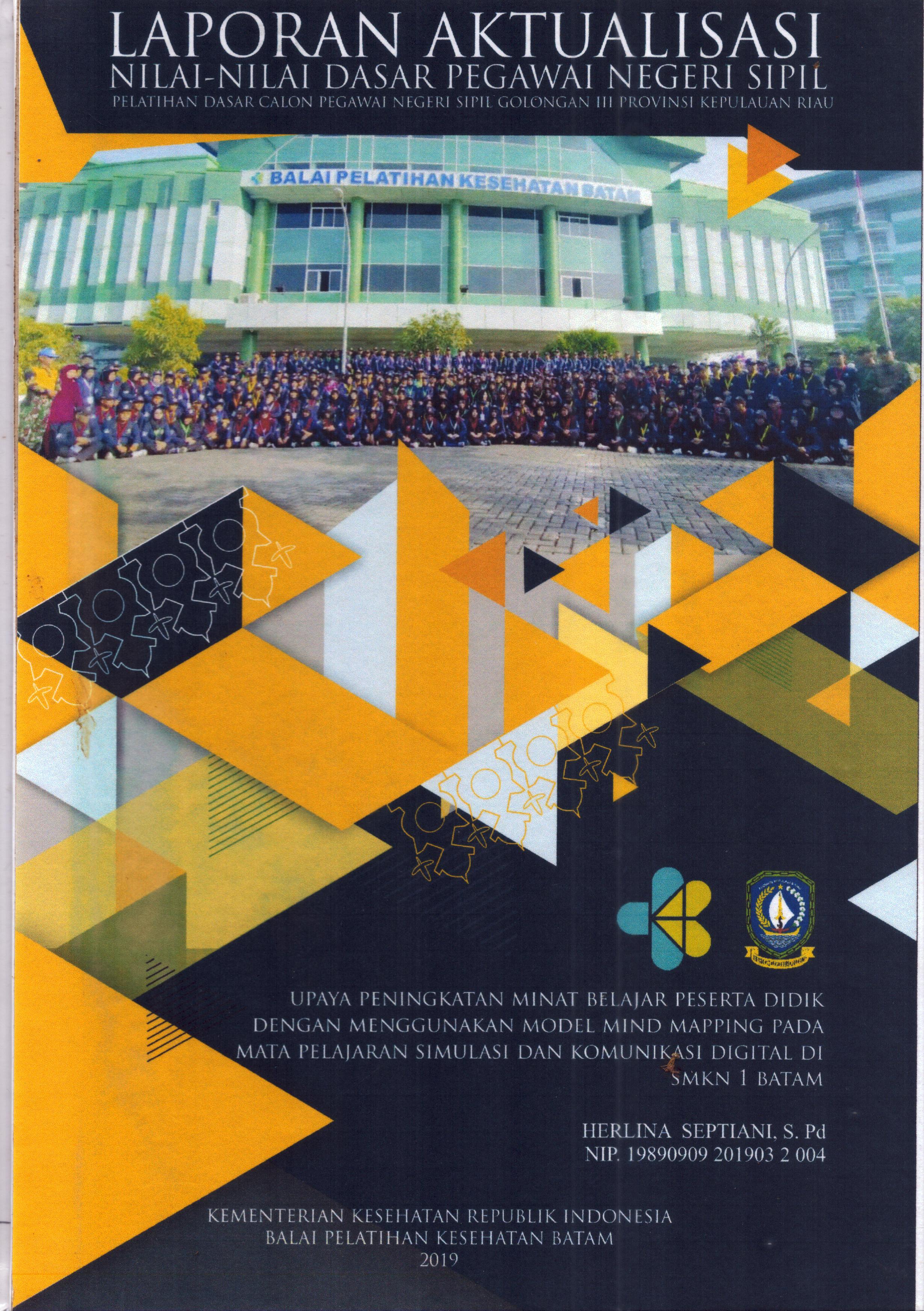 Cover Upaya Peningkatan Minat Belajar Peserta Didik dengan Menggunakan Model Mind Mapping pada Mat pelajaran Simulasi dan Komunikasi Digital Di SMKN 1 Batam :  Pelatihan Dasar Calon Pegawai Negeri Sipil Golongan III Kepulauan Riau / Herlina Septiani, S.Pd