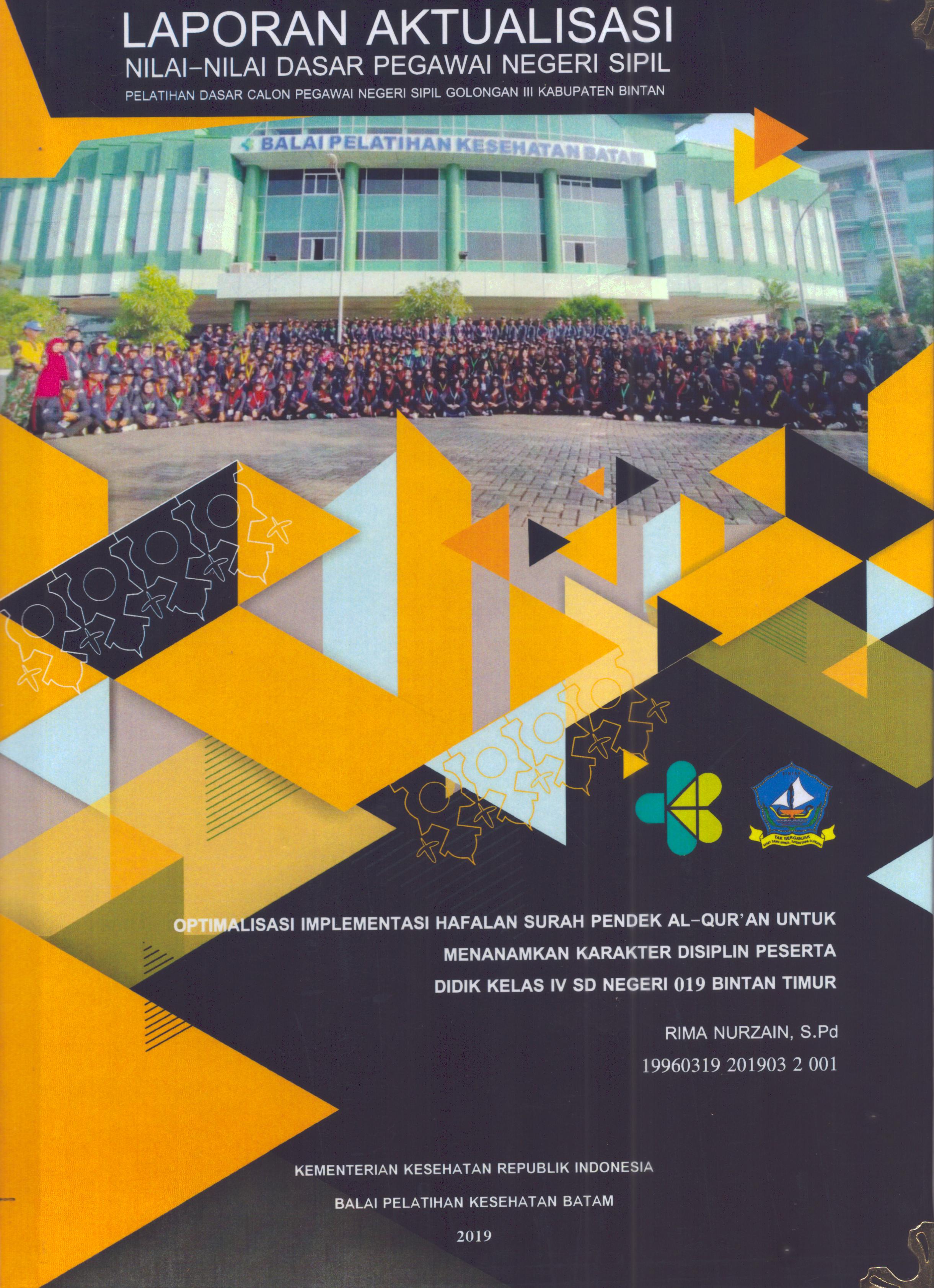 Cover Optimalisasi Implementasi Hafalan Surah Pendek Al-Qur'an untuk Menanamkan Karakter Disiplin Peserta Didik Kelas IV SD Negeri 019 Bintan Timur :  Pelatihan Dasar Calon Pegawai Negeri Sipil Golongan III Kabupaten Bintan / Rima Nurzain, S.Pd