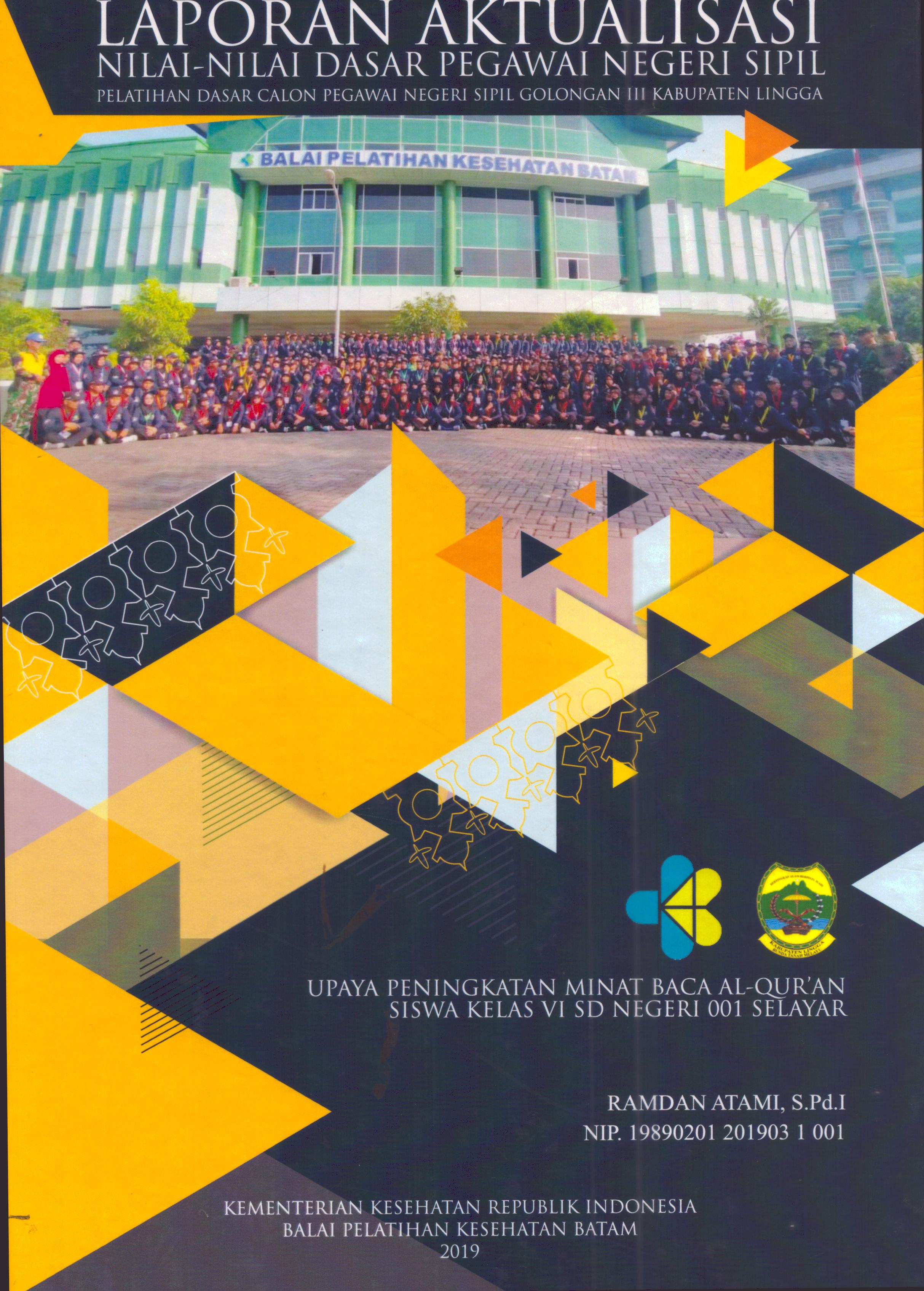 Cover Upaya Peningkatan Minat Baca Al-Qur'an Siswa Kelas VI SD Negeri 001 Selayar :  Pelatihan Dasar Calon Pegawai Negeri Sipil Golongan III Kabupaten Lingga / Ramdan Atami, S.Pd.I