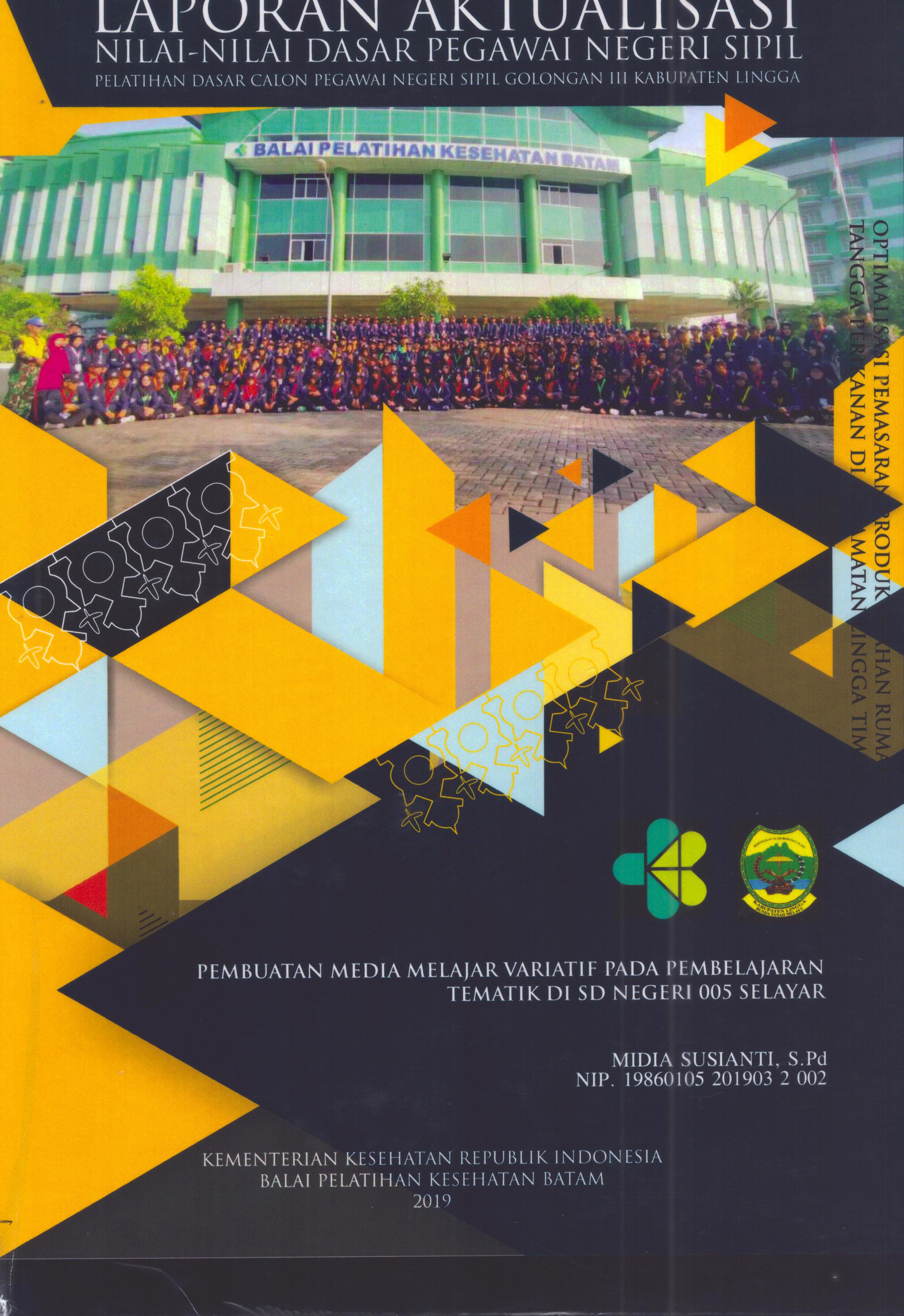 Cover Pembuatan Media Melajar Variatif pada Pembelajaran Tematik Di SD Negeri 005 Selayar :  Pelatihan Dasar Calon Pegawai Negeri Sipil Golongan III Kabupaten Lingga / Midia Susianti, S.Pd