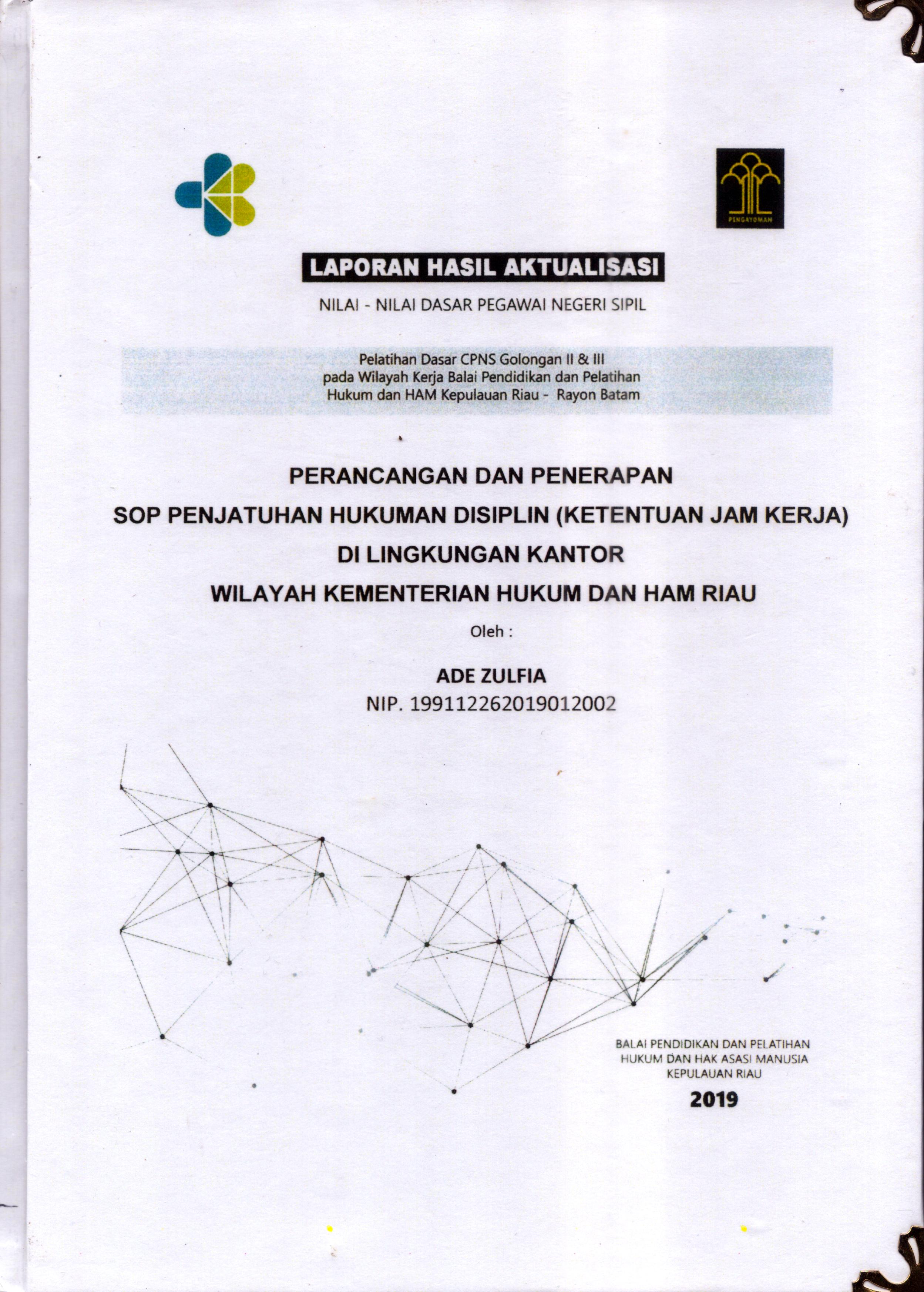 Cover Perancangan dan Penerapan SOP Penjatuhan Hukuman Disiplin (Ketentuan Jam Kerja) Di Lingkungan Kantor Wilayah Kementerian Hukum dan Hak Asasi Manusia Riau :  Pelatihan Dasar Calon Pegawai Negeri Sipil  Golongan II & III pada Wilayah Kerja Balai Pendidikan dan Pelatihan Hukum dan Hak Asasi Manusia Kepulaun-Rayon Batam / Ade Zulfia,S.H