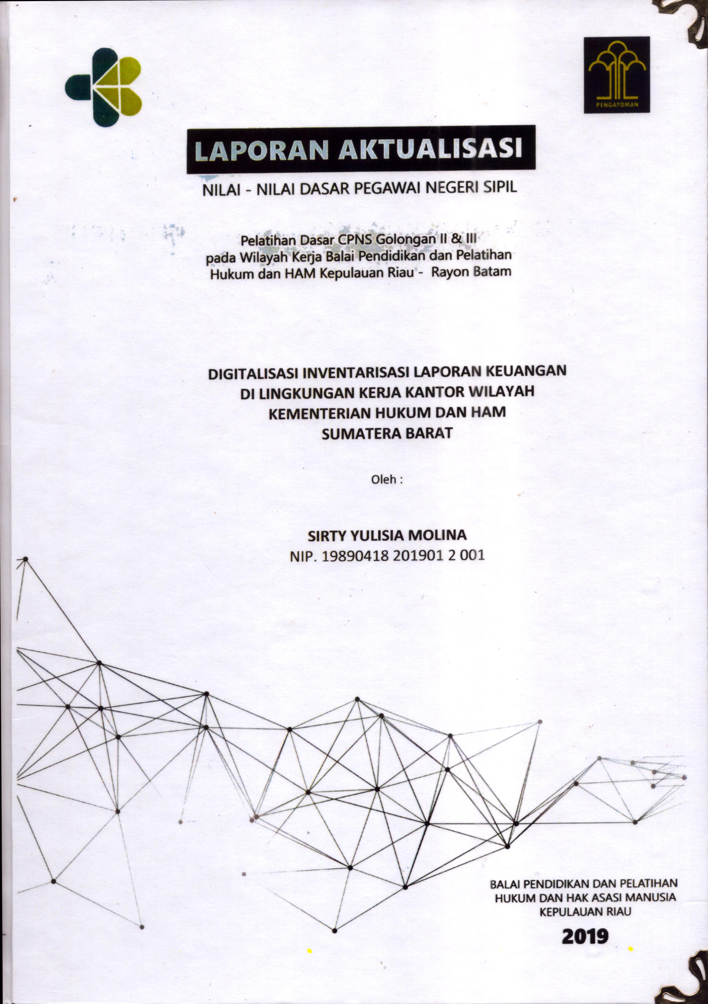 Cover Digitalisasi Inventarisasi Laporan Keuangan Di Lingkungan Kantor Wilayah Kementerian Hukum dan Hak Asasi Manusia Sumatera Barat :  Pelatihan Dasar Calon Pegawai Negeri Sipil  Golongan II & III pada Wilayah Kerja Balai Pendidikan dan Pelatihan Hukum dan Hak Asasi Manusia Kepulaun-Rayon Batam / Sirty Yulisia Molina,S.E