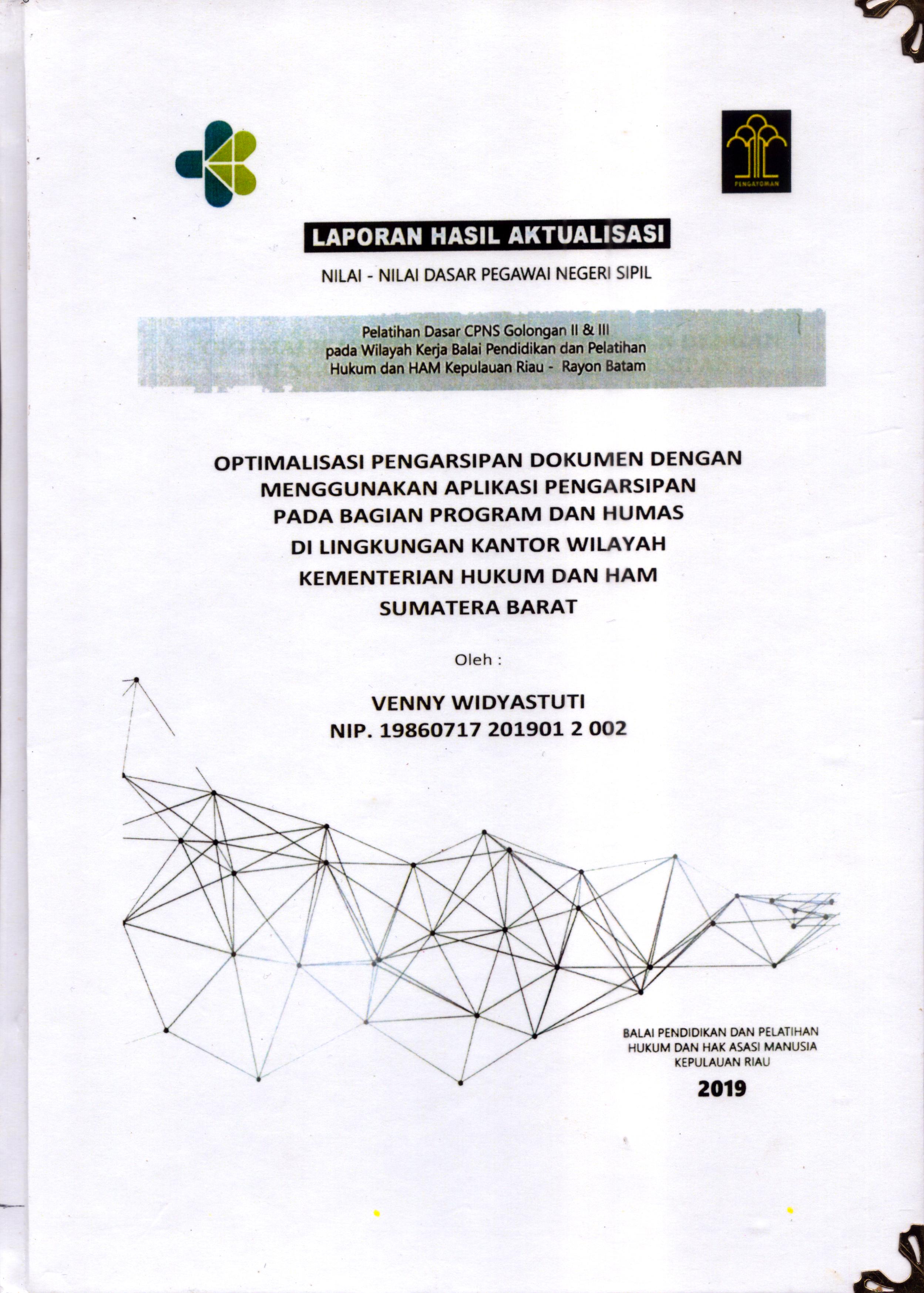 Cover Optimalisasi Pengarsipan Dokumen dengan Menggunakan Aplikasi Pengarsipan pada Bagian Program dan Humas Di Lingkungan Kantor Wilayah Kementerian Hukum dan HAM Sumatera Barat :  Pelatihan Dasar Calon Pegawai Negeri Sipil  Golongan II & III pada Wilayah Kerja Balai Pendidikan dan Pelatihan Hukum dan Hak Asasi Manusia Kepulaun-Rayon Batam / Venny Widyastuti,S.Kom