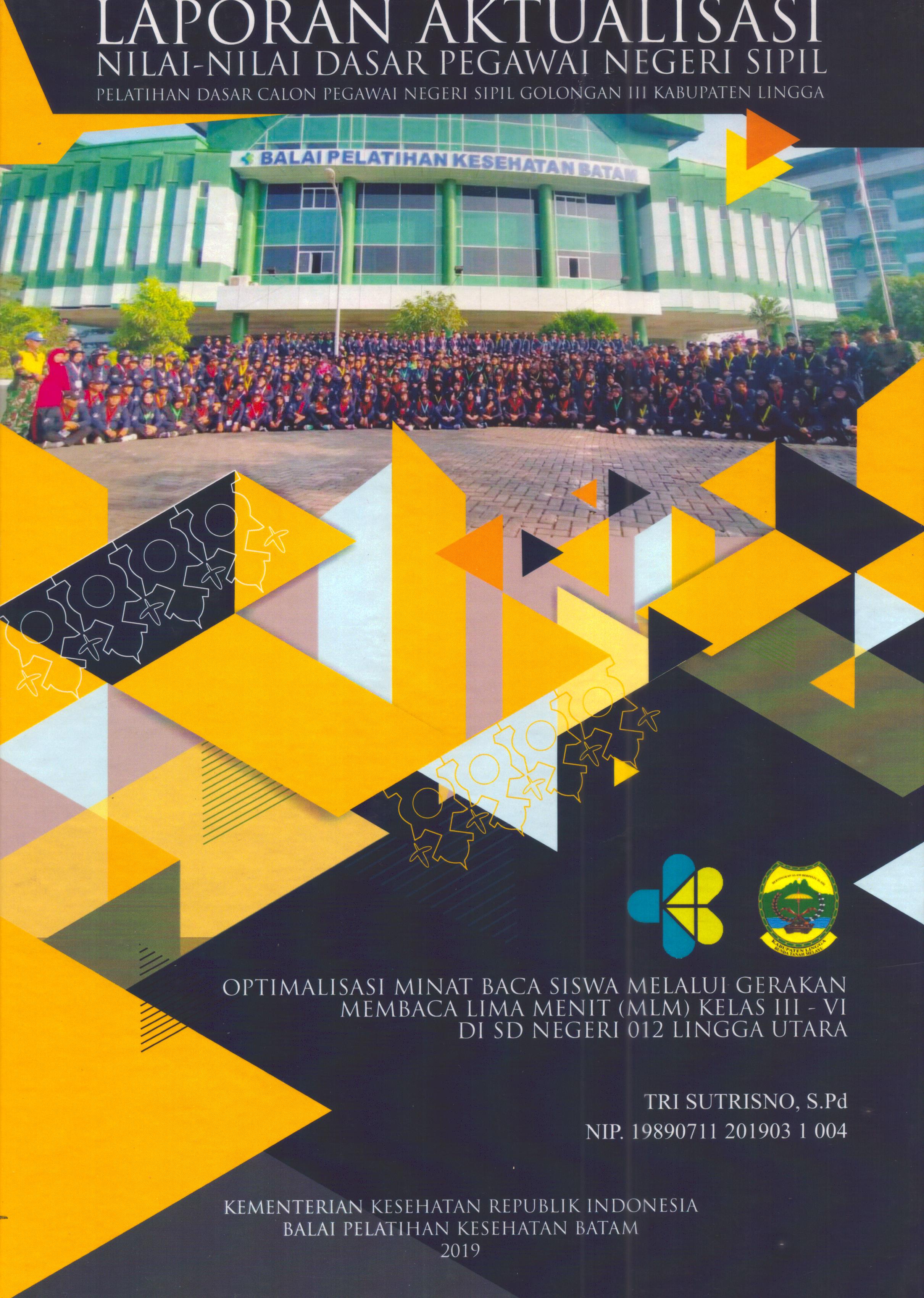 Cover Optimalisasi Minat Baca Siswa Melalui Gerakan Membaca Lima Menit (MLM) Kelas III-VI Di SD Negeri 012 Lingga Utara :  Pelatihan Dasar Calon Pegawai Negeri Sipil Golongan III Kabupaten Lingga / Tri Sutrisno, S.Pd