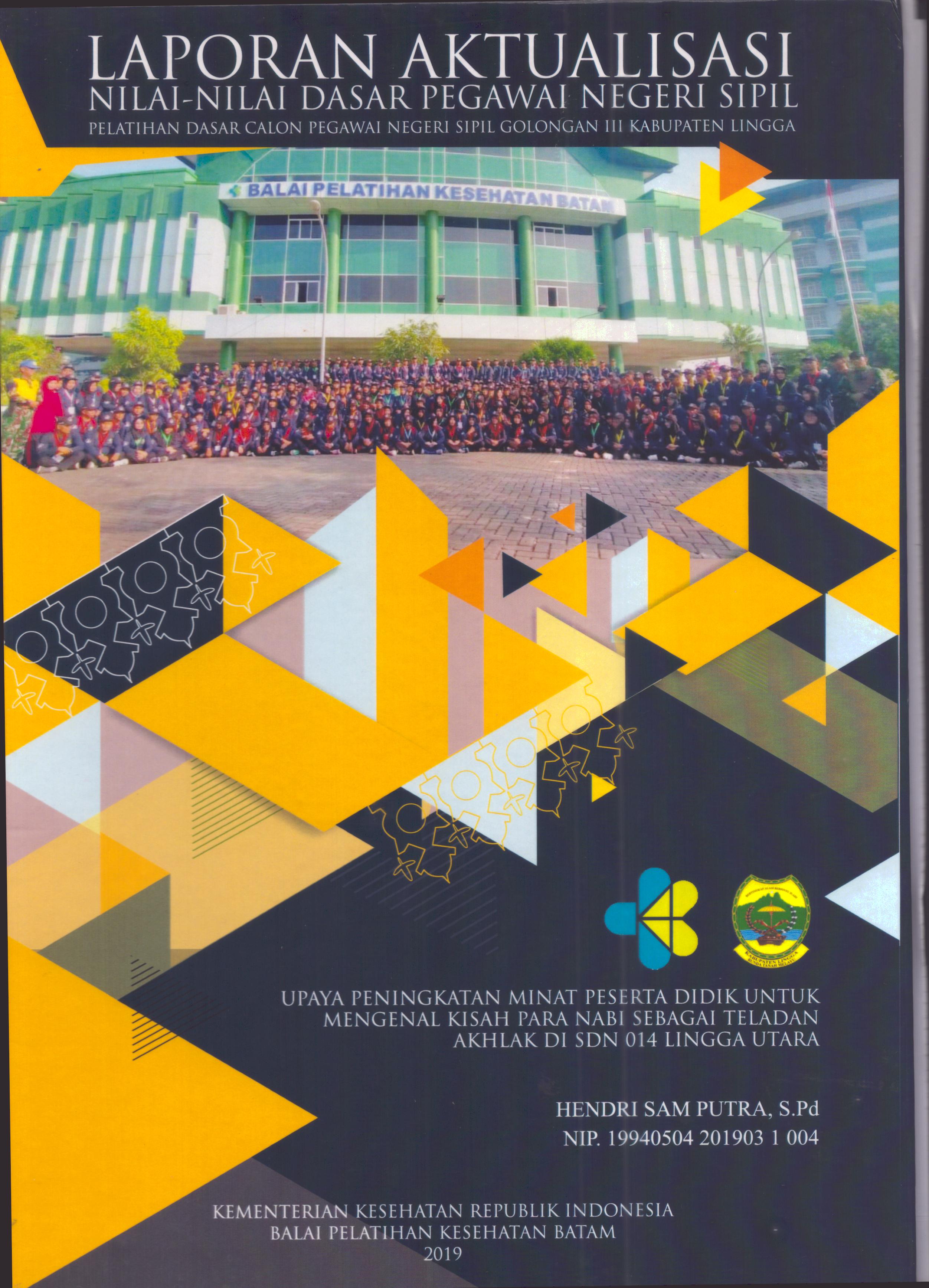 Cover Upaya Peningkatan Minat Peserta Didik untuk Mengenal Kisah Para Nabi Sebagai Teladan Akhlak Di SDN 014 Lingga Utara :  Pelatihan Dasar Calon Pegawai Negeri Sipil Golongan III Kabupaten Lingga / Hendri Sam Putra, S.Pd