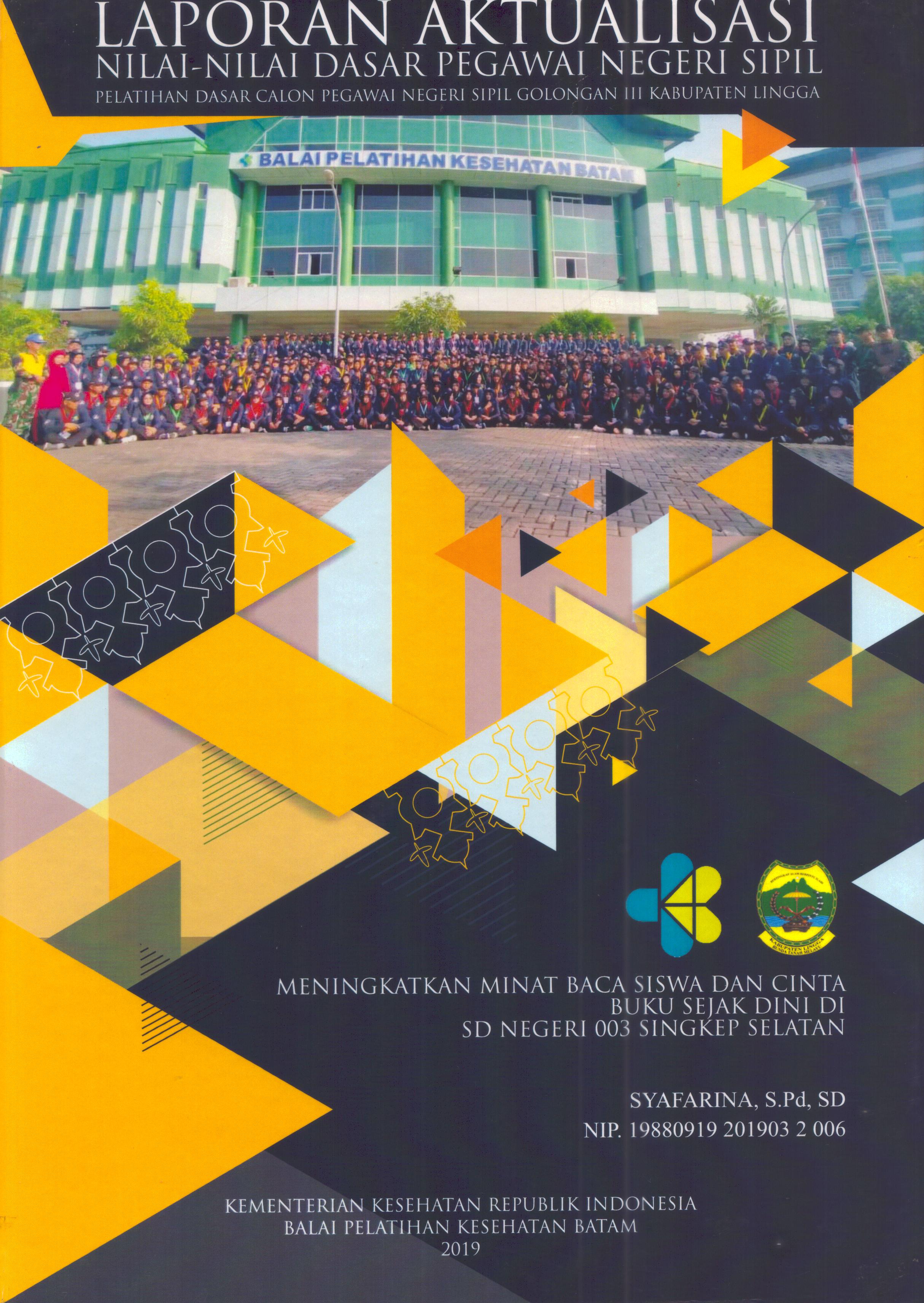 Cover Meningkatkan Minat Baca Siswa Dan Cinta Buku Sejak Dini Di SD Negeri 003 Singkep Selatan :  Pelatihan Dasar Calon Pegawai Negeri Sipil Golongan III Kabupaten Lingga / Syafarina, S.Pd, SD