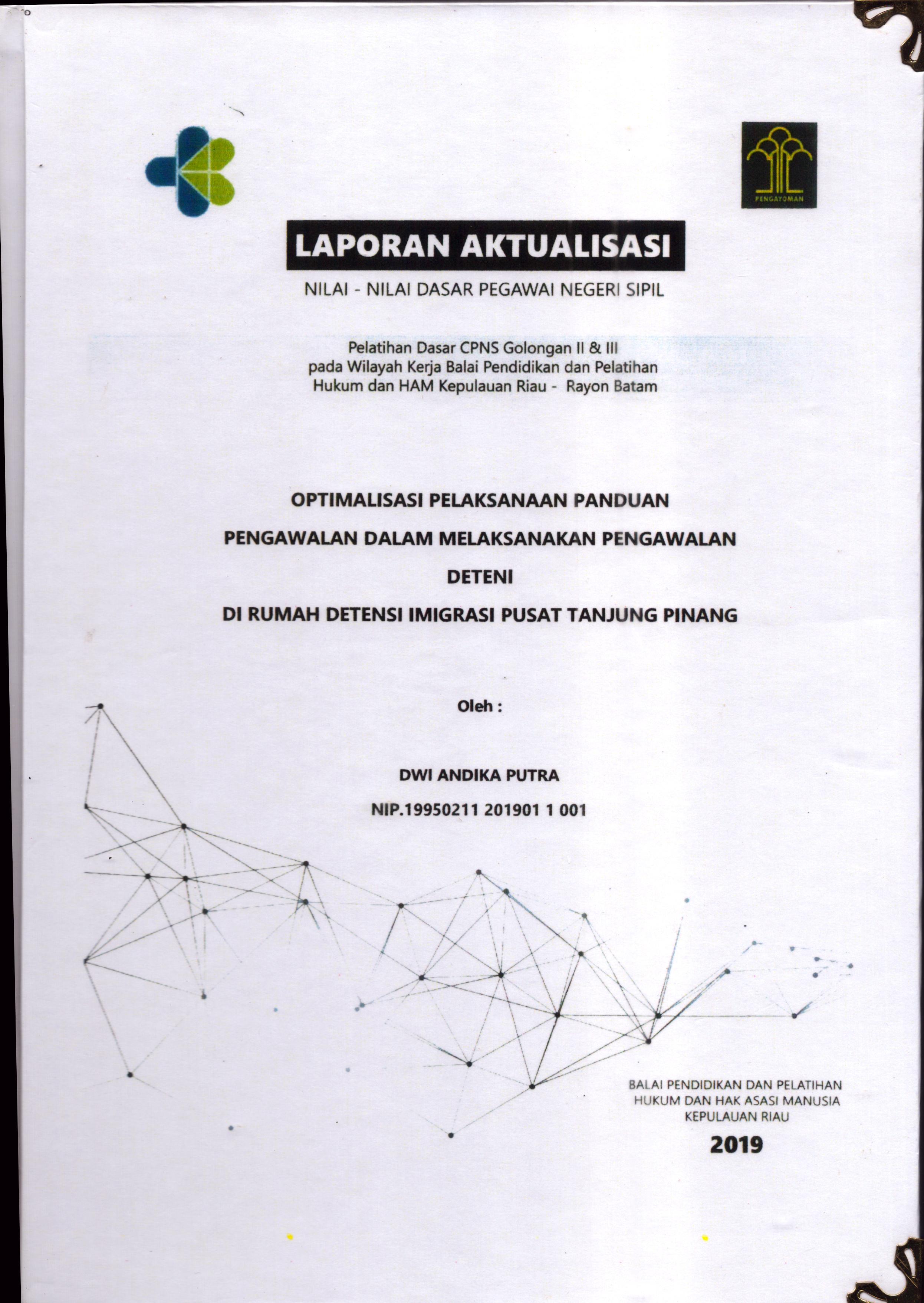 Cover Optimalisasi Pelaksanaan Panduan Pengawalan dalam Melaksanakan Pengawalan Deteni Di Rumah Detensi Imigrasi Pusat Tanjung Pinang :  Pelatihan Dasar Calon Pegawai Negeri Sipil  Golongan II & III pada Wilayah Kerja Balai Pendidikan dan Pelatihan Hukum dan Hak Asasi Manusia Kepulaun-Rayon Batam / Dwi Andika Putra