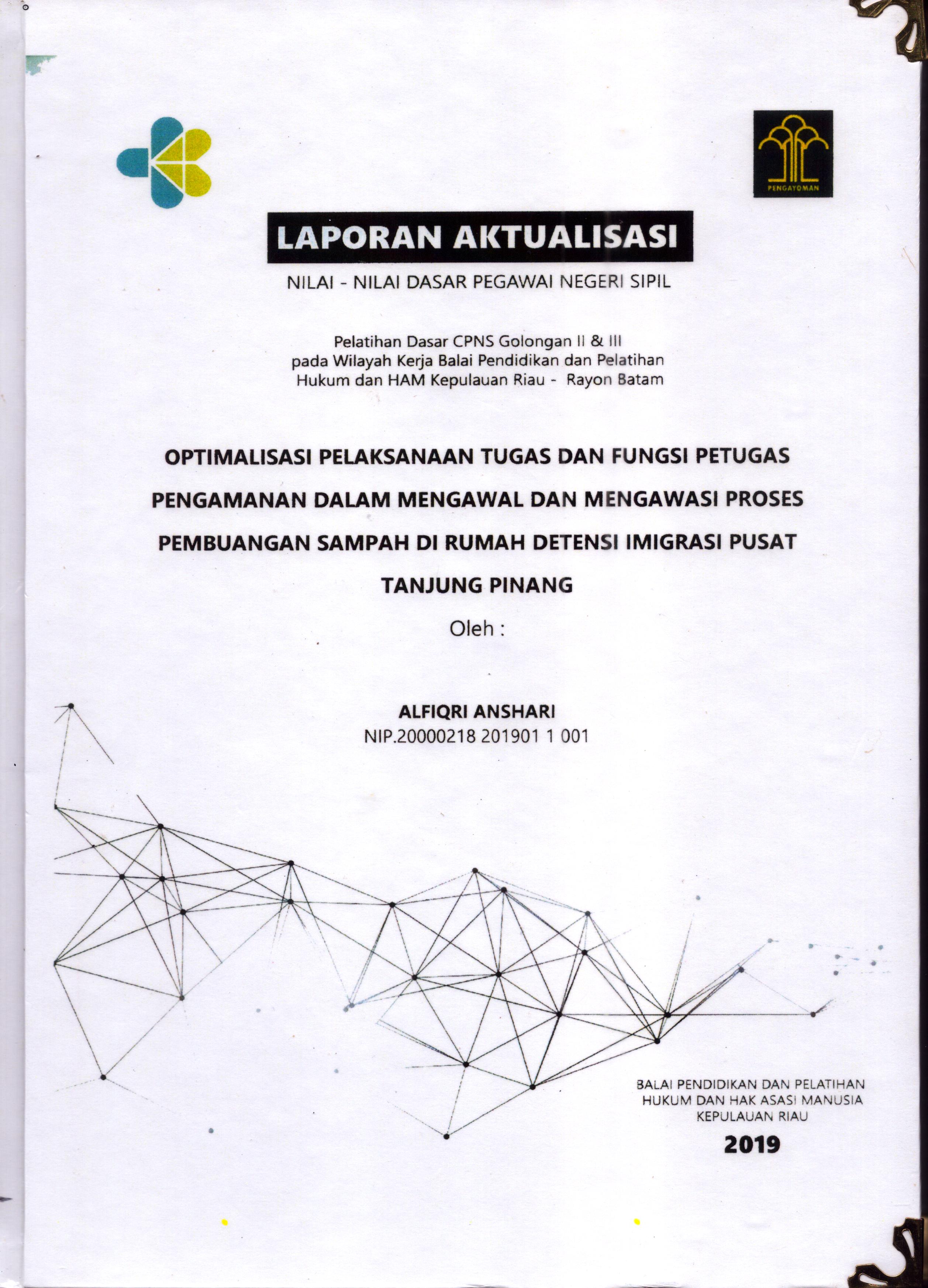 Cover Optimalisasi Pelaksanaan Tugas dan Fungsi Petugas Pengamanan dalam Mengawal dan Mengawasi Proses Pembuangan Sampah Di Rumah Detensi Imigrasi Pusat Tanjung Pinang :  Pelatihan Dasar Calon Pegawai Negeri Sipil  Golongan II & III pada Wilayah Kerja Balai Pendidikan dan Pelatihan Hukum dan Hak Asasi Manusia Kepulaun-Rayon Batam / Alfiqri Anshari