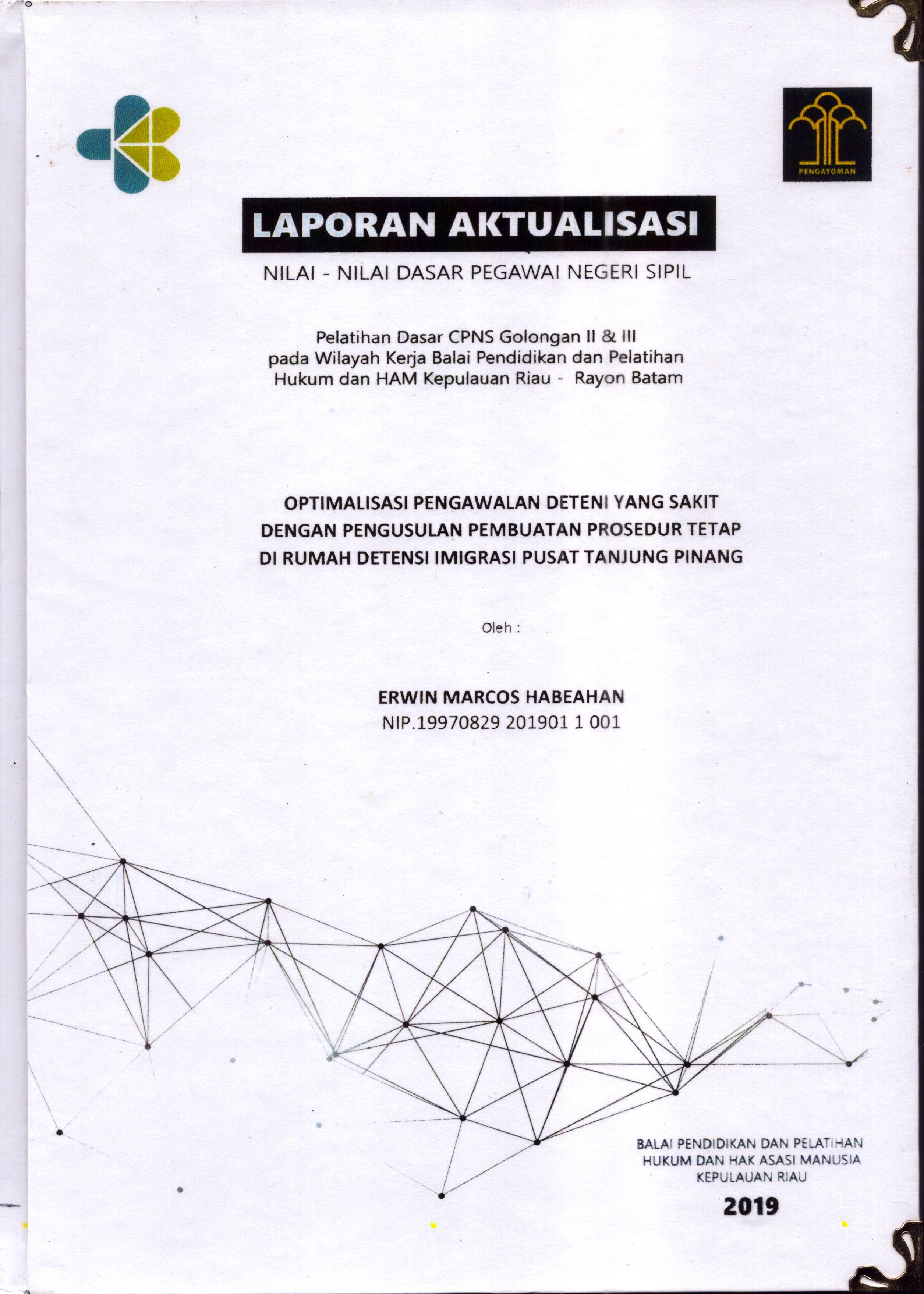 Cover Optimalisasi Pengawalan Deteni yang Sakit dengan Pengusulan Pembuatan Prosedur Tetap Di Rumah detensi Imigrasi Pusat Tanjung Pinang :  Pelatihan Dasar Calon Pegawai Negeri Sipil  Golongan II & III pada Wilayah Kerja Balai Pendidikan dan Pelatihan Hukum dan Hak Asasi Manusia Kepulaun-Rayon Batam / Erwin Marcos Habeahan