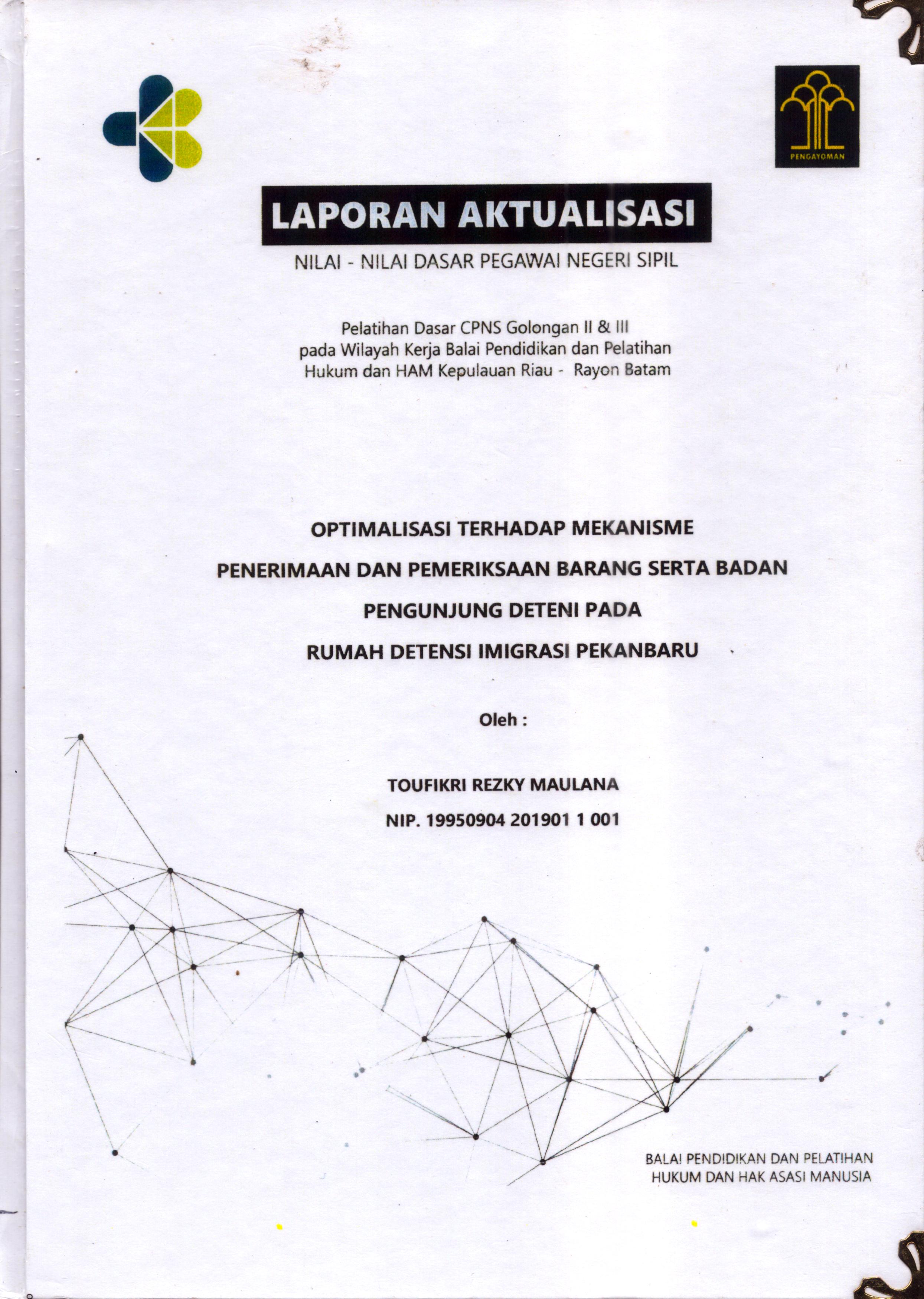 Cover Optimalisasi Terhadap Mekanisme Penerimaan dan Pemeriksaan Barang Serta Badan Pengunjung Deteni pada Rumah Detensi Imigrasi Pekan Baru :  Pelatihan Dasar Calon Pegawai Negeri Sipil  Golongan II & III pada Wilayah Kerja Balai Pendidikan dan Pelatihan Hukum dan Hak Asasi Manusia Kepulaun-Rayon Batam / Toufikri Rezky Maulana