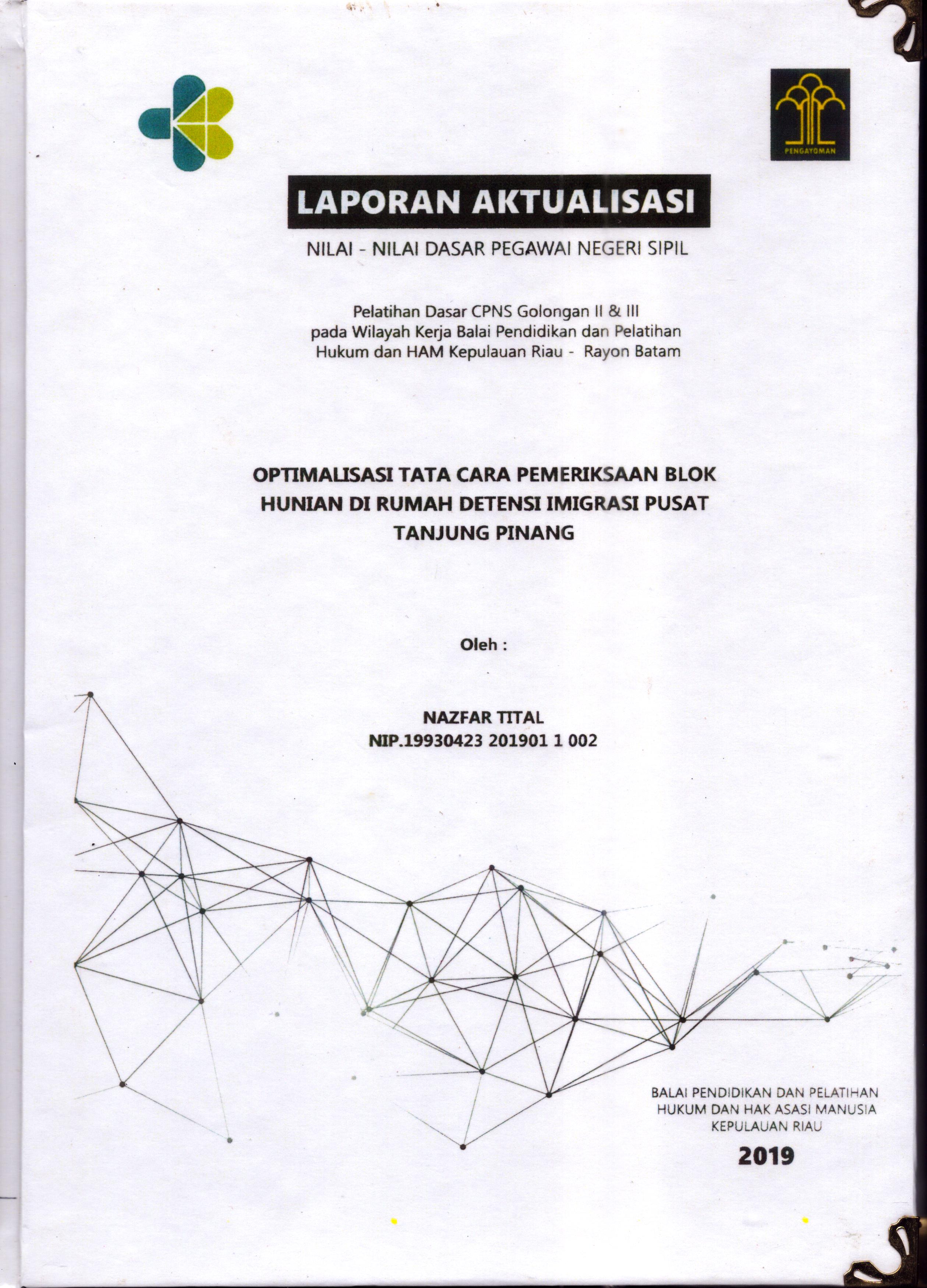 Cover Optimalisasi Tata Cara Pemeriksaan Blok Hunian Di Rumah Detensi Imigrasi Pusat Tanjung Pinang :  Pelatihan Dasar Calon Pegawai Negeri Sipil  Golongan II & III pada Wilayah Kerja Balai Pendidikan dan Pelatihan Hukum dan Hak Asasi Manusia Kepulaun-Rayon Batam / Nazfar Tital