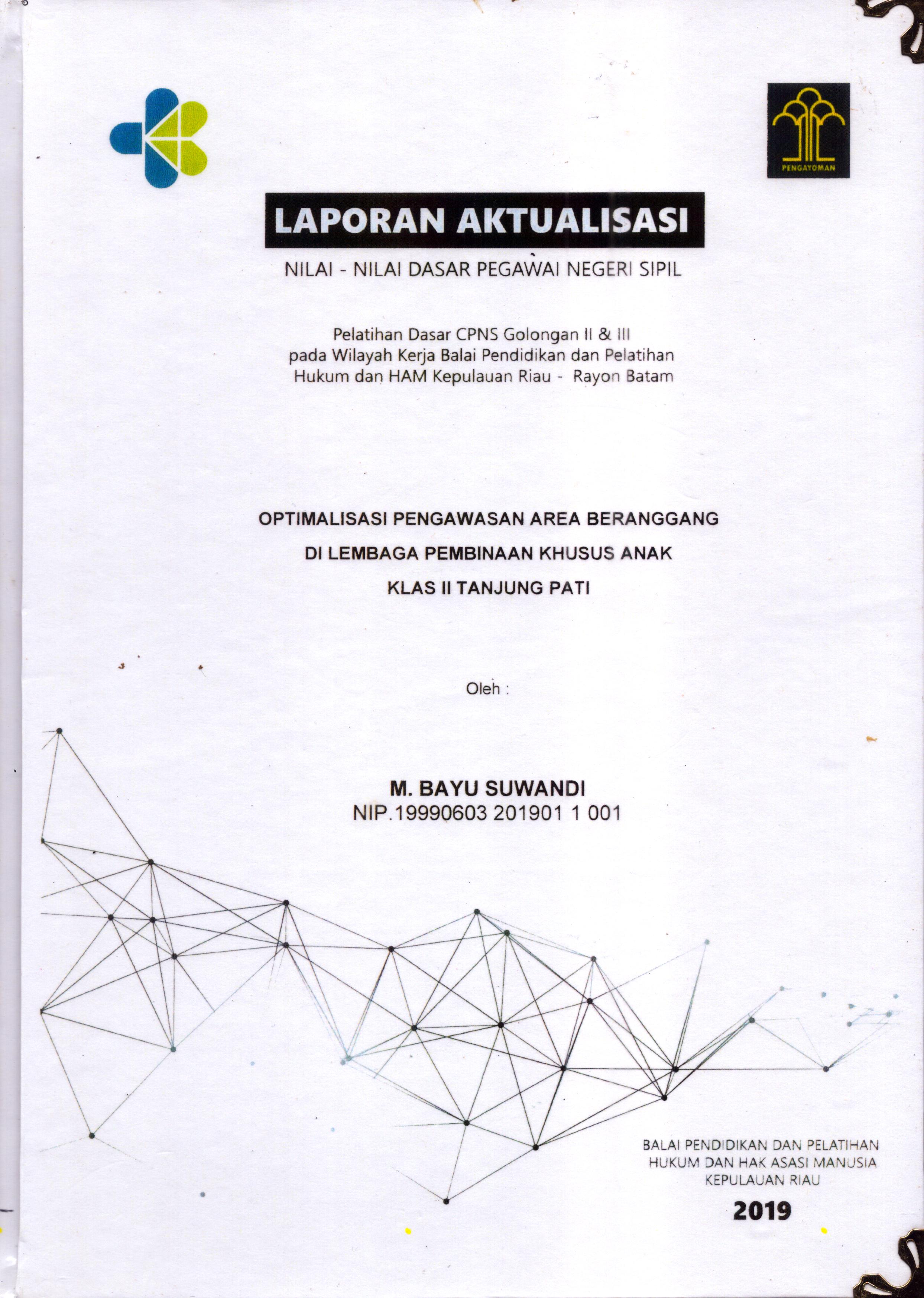 Cover Optimalisasi Pengawasan Area Beranggang Di Lembaga Pembinaan Khusus Anak Klas II Tanjung Pati :  Pelatihan Dasar Calon Pegawai Negeri Sipil  Golongan II & III pada Wilayah Kerja Balai Pendidikan dan Pelatihan Hukum dan Hak Asasi Manusia Kepulaun-Rayon Batam / M. Bayu Suwandi