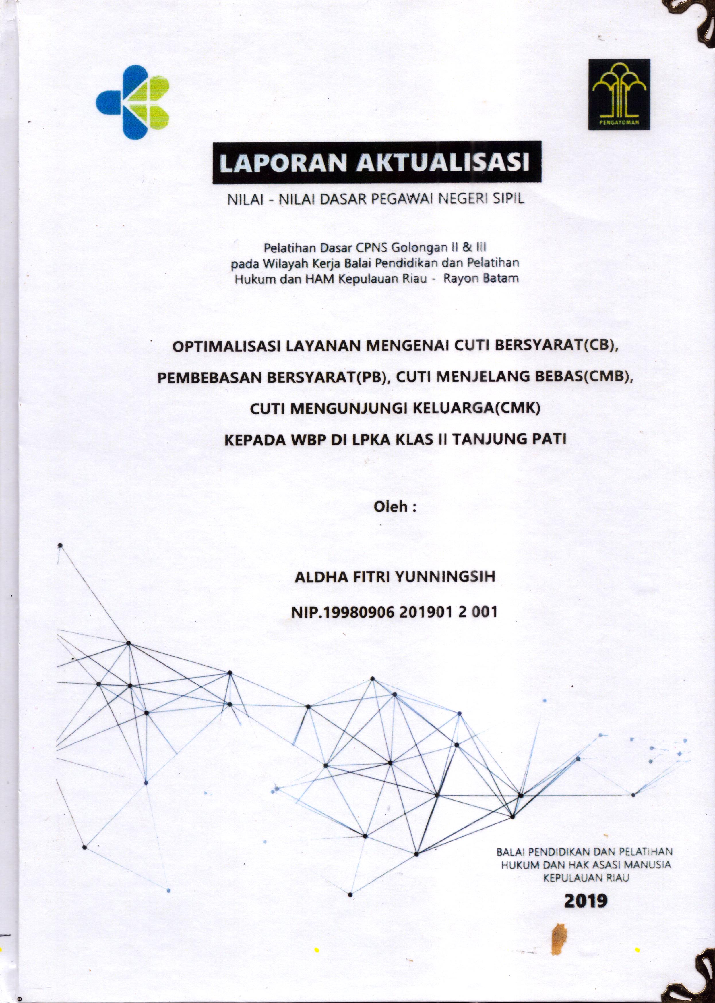 Cover Optimalisasi Layanan Mengenai Cuti Bersyarat (CB) Pembebasan Bersyarat (PB), Cuti Menjelang Bebas (CMB, Cuti Mengunjungi Keluarga (CMK) kepada WBP Di LPKA Klas II Tanjung Pati :  Pelatihan Dasar Calon Pegawai Negeri Sipil  Golongan II & III pada Wilayah Kerja Balai Pendidikan dan Pelatihan Hukum dan Hak Asasi Manusia Kepulaun-Rayon Batam / Aldha Fitri Yunningsih
