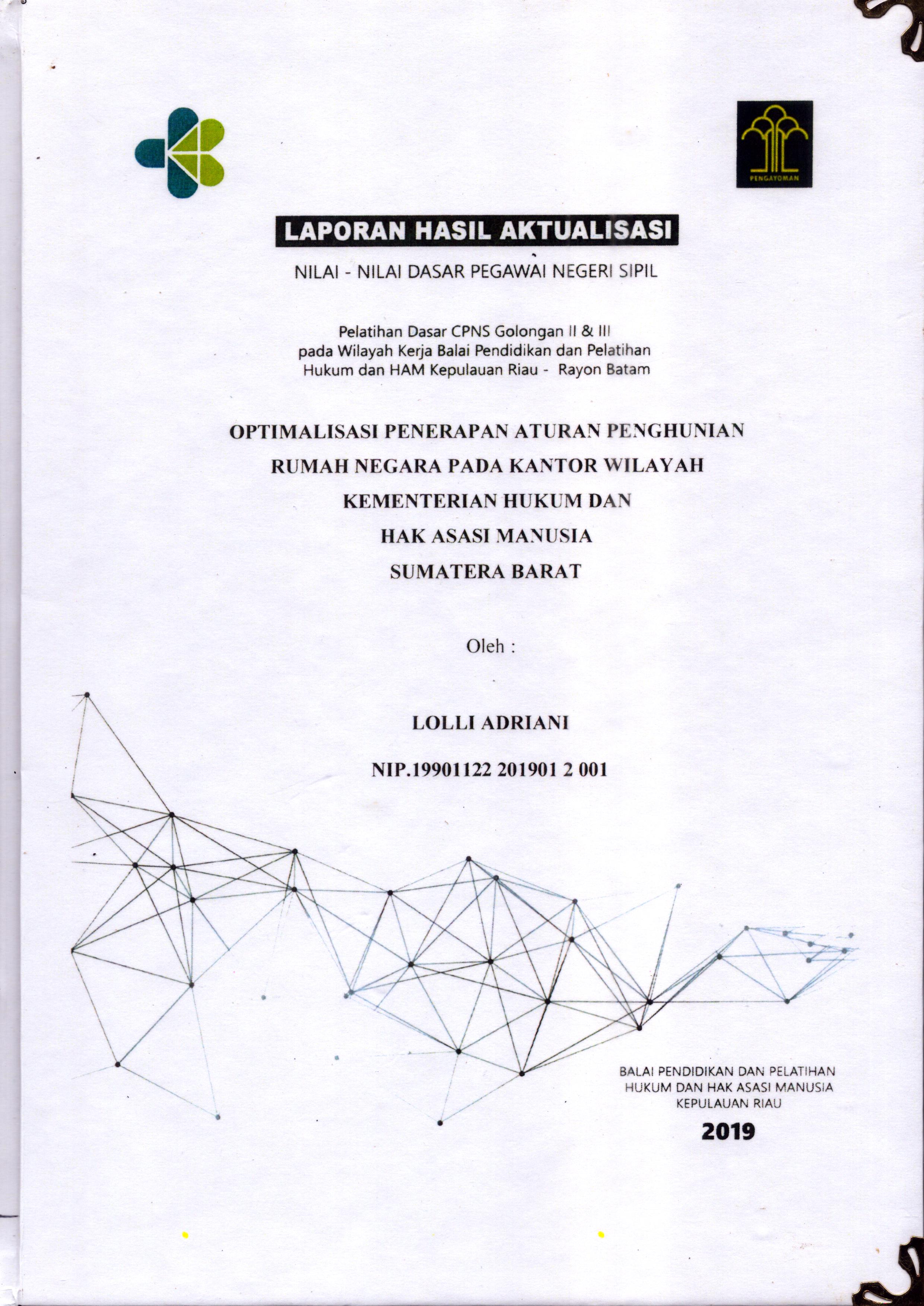 Cover Optimalisasi Penerapan Aturan Penghunian Rumah Negara pada Kantor Wilayah Kementerian Hukum dan Hak Asasi Manusia Sumatera Barat :  Pelatihan Dasar Calon Pegawai Negeri Sipil  Golongan II & III pada Wilayah Kerja Balai Pendidikan dan Pelatihan Hukum dan Hak Asasi Manusia Kepulaun-Rayon Batam / Lolli Adriani