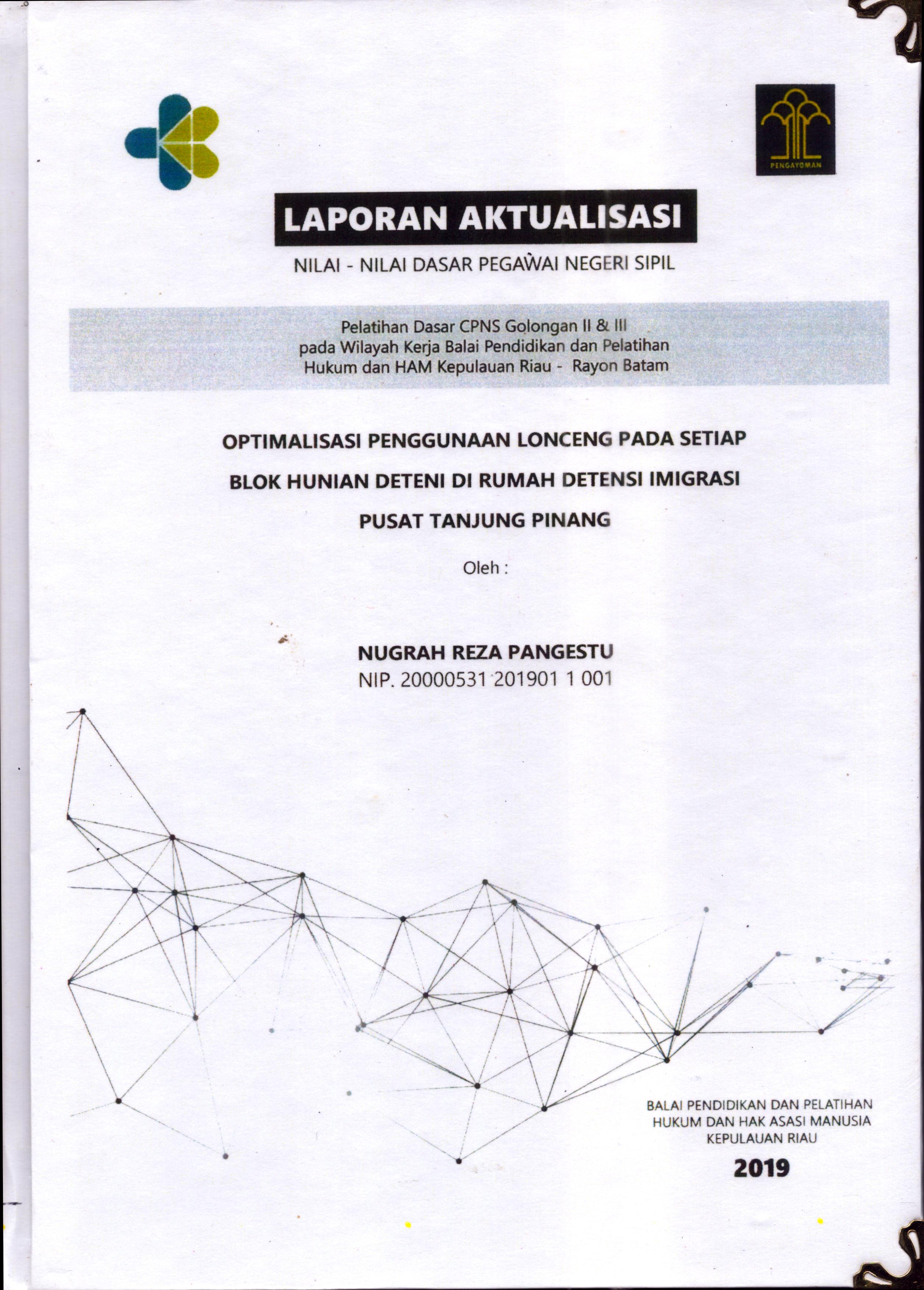 Cover Optimalisasi Penggunaan Lonceng pada Setiap Blok Hunian Deteni Di Rumah Detensi Imigrasi Pusat Tanjung Pinang :  Pelatihan Dasar Calon Pegawai Negeri Sipil  Golongan II & III pada Wilayah Kerja Balai Pendidikan dan Pelatihan Hukum dan Hak Asasi Manusia Kepulaun-Rayon Batam / Nugrah Reza Pangestu