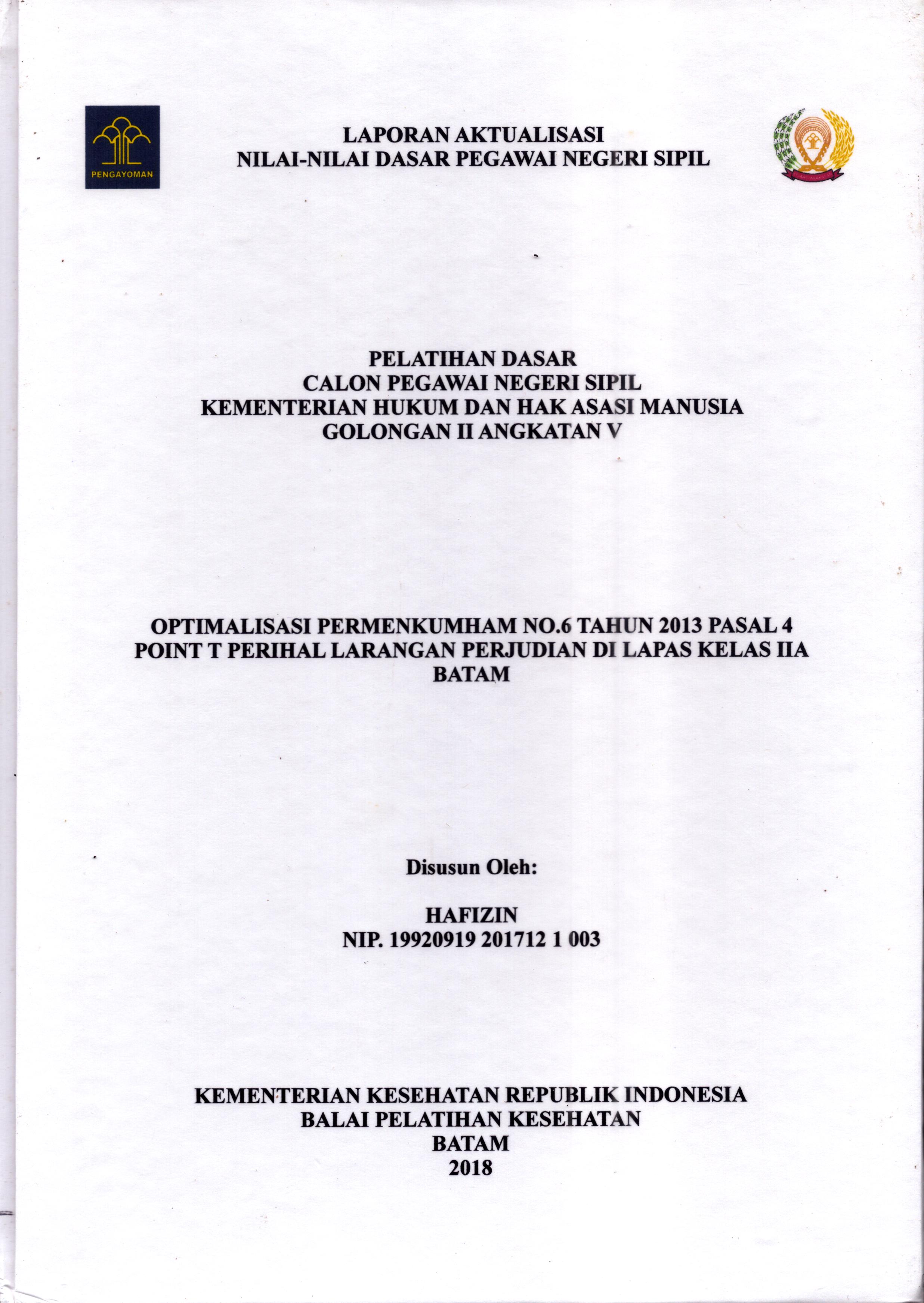 Cover Optimalisasi Permenkumham No.6 Tahun 2013 Pasal 4 Point T Perihal Larangan Perjudian Di Lapas Kelas II A Batam :  Pelatihan Dasar Calon Pegawai Negeri Sipil  Golongan II & III pada Wilayah Kerja Balai Pendidikan dan Pelatihan Hukum dan Hak Asasi Manusia Kepulaun-Rayon Batam / Hafizin