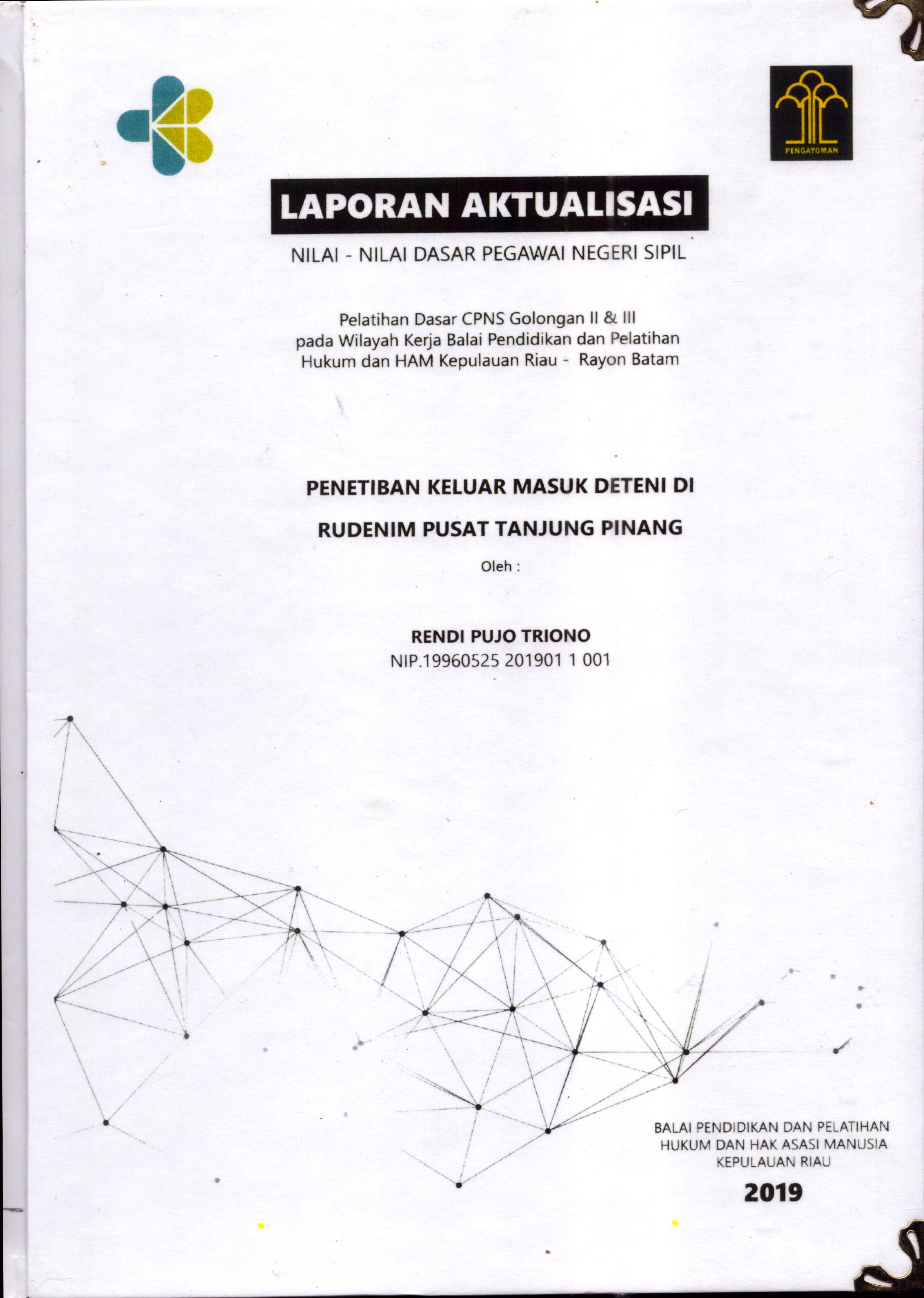 Cover Penetiban Keluar Masuk Deteni Di Rudenim Pusat Tanjung Pinang :  Pelatihan Dasar Calon Pegawai Negeri Sipil  Golongan II & III pada Wilayah Kerja Balai Pendidikan dan Pelatihan Hukum dan Hak Asasi Manusia Kepulaun-Rayon Batam / Rendi Pujo Triono