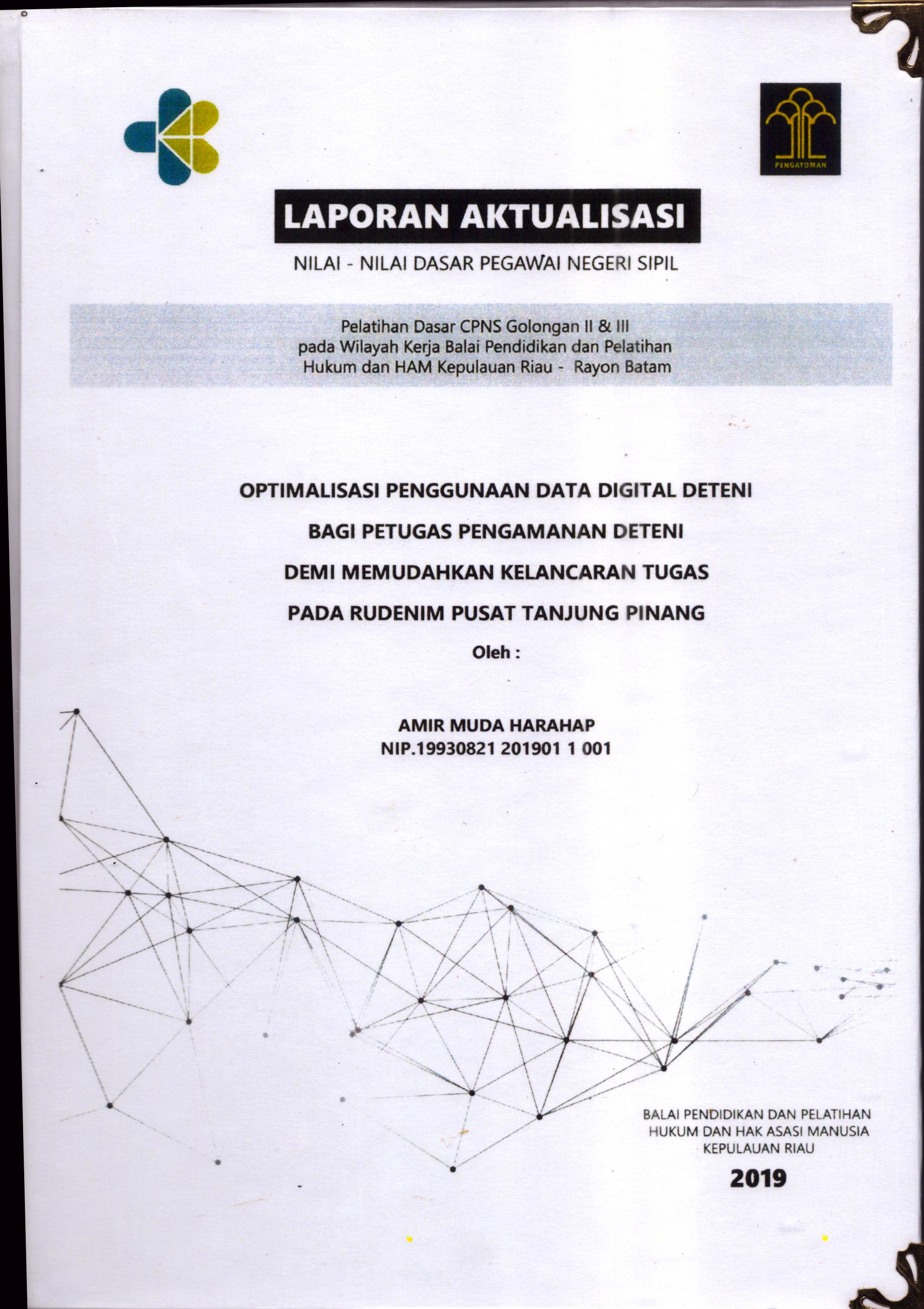 Cover Optimalisasi Penggunaan Data Digital Deteni bagi Petugas Pengamanan Deteni Demi Memudahkan Kelancaran Tugas pada Rudenim Pusat Tanjung Pinang :  Pelatihan Dasar Calon Pegawai Negeri Sipil  Golongan II & III pada Wilayah Kerja Balai Pendidikan dan Pelatihan Hukum dan Hak Asasi Manusia Kepulaun-Rayon Batam / Amir Muda Harahap
