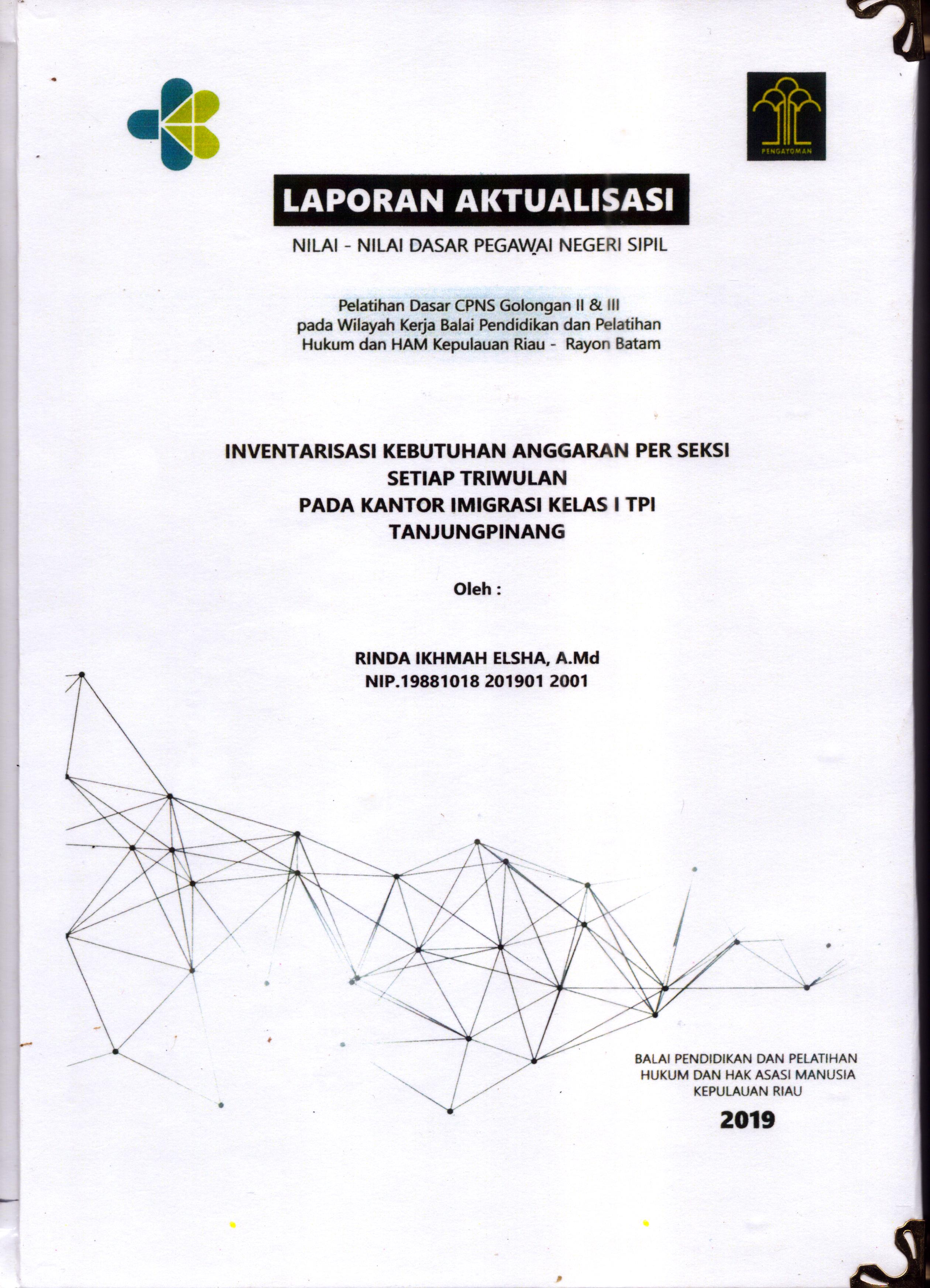 Cover Inventarisasi Kebutuhan Anggaran Per Seksi Setiap Triwulan pada Kantor Imigrasi Kelas I TPI Tanjung Pinang :  Pelatihan Dasar Calon Pegawai Negeri Sipil  Golongan II & III pada Wilayah Kerja Balai Pendidikan dan Pelatihan Hukum dan Hak Asasi Manusia Kepulaun-Rayon Batam / Rinda Ikhmah Elsha, A.Md
