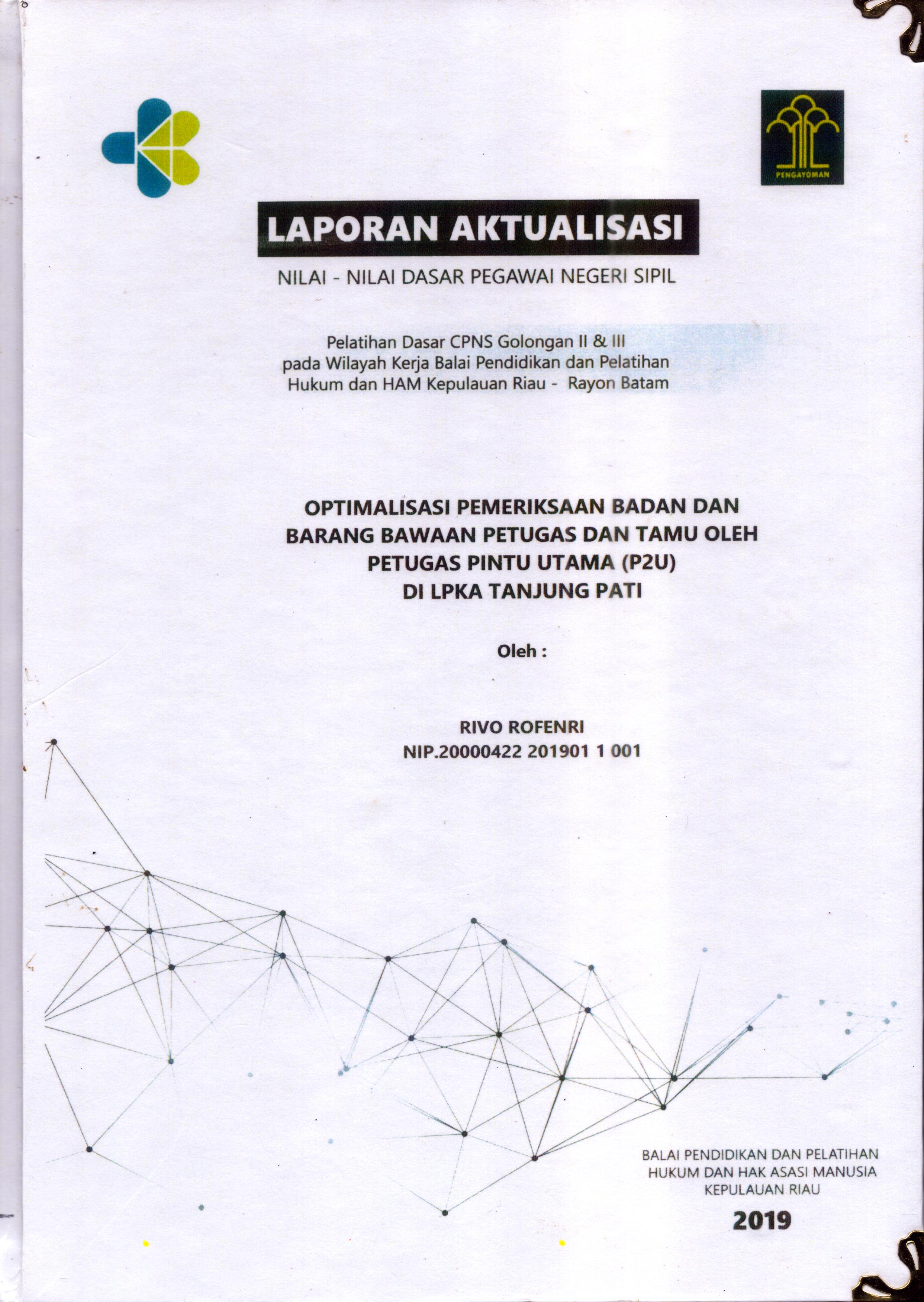 Cover Optimalisasi Pemeriksaan Badan dan Barang Bawaan Petugas dan Tamu oleh Petugas Pintu Utama (P2U) Di LPKA Tanjung Pati :  Pelatihan Dasar Calon Pegawai Negeri Sipil  Golongan II & III pada Wilayah Kerja Balai Pendidikan dan Pelatihan Hukum dan Hak Asasi Manusia Kepulaun-Rayon Batam / Rivo Rofenri