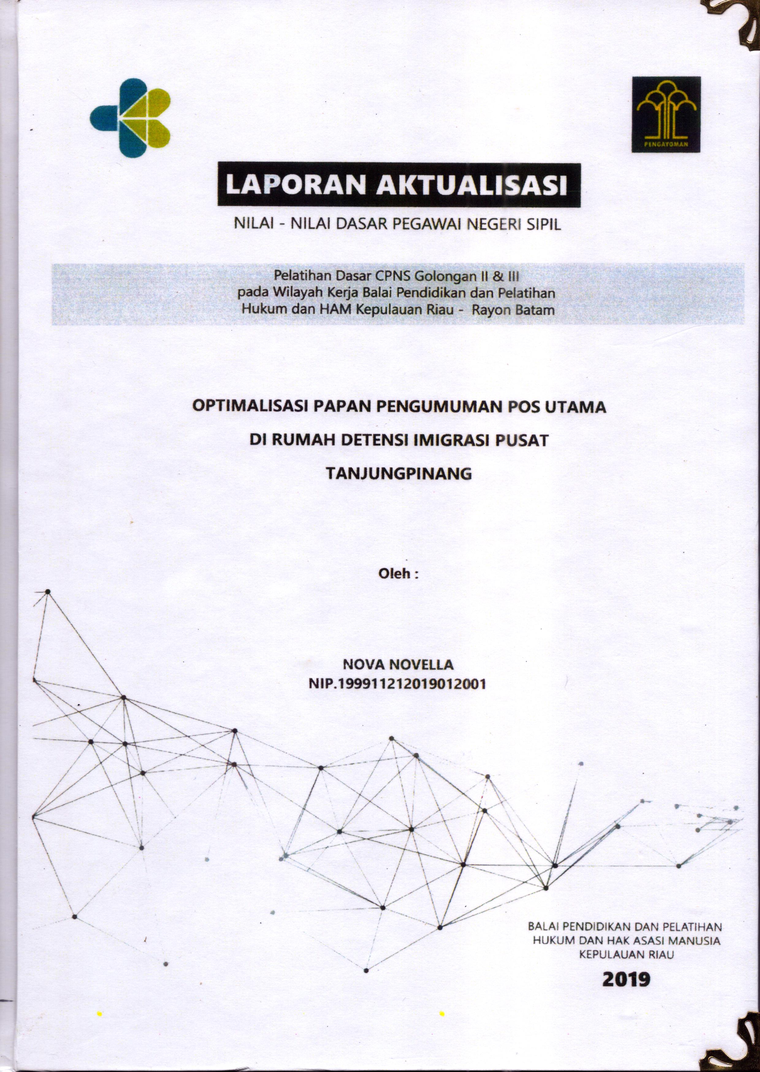 Cover Optimalisasi Papan Pengumuman Pos Utama Di Rumah Detensi Imigrasi Pusat Tanjung Pinang :  Pelatihan Dasar Calon Pegawai Negeri Sipil  Golongan II & III pada Wilayah Kerja Balai Pendidikan dan Pelatihan Hukum dan Hak Asasi Manusia Kepulaun-Rayon Batam / Nova Novella