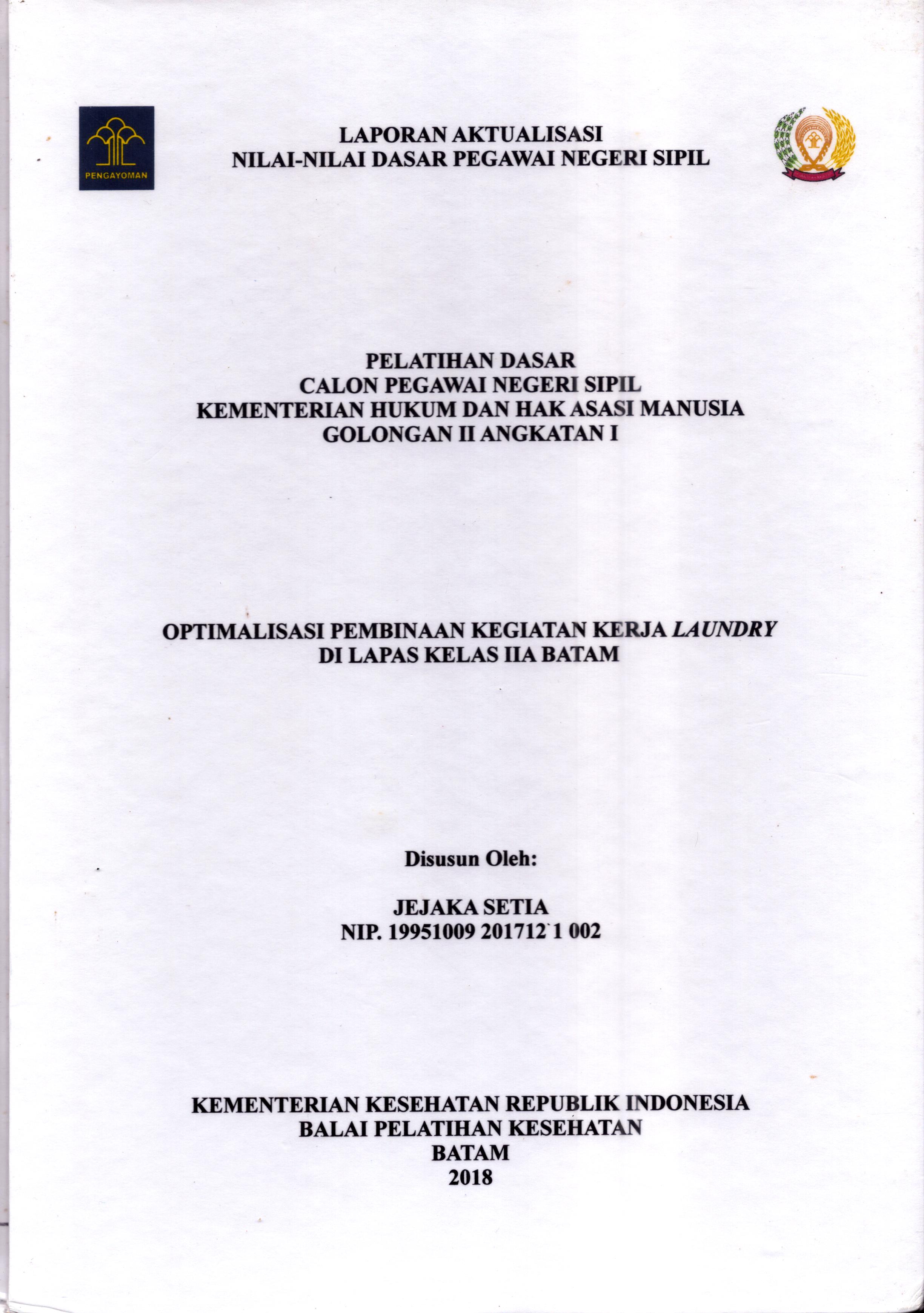 Cover Optimalisasi Pembinaan Kegiatan Kerja Laundry Di Lapas Kelas IIA Batam :  Pelatihan Dasar Calon Pegawai Negeri Sipil  Golongan II & III pada Wilayah Kerja Balai Pendidikan dan Pelatihan Hukum dan Hak Asasi Manusia Kepulaun-Rayon Batam / Jejaka Setia
