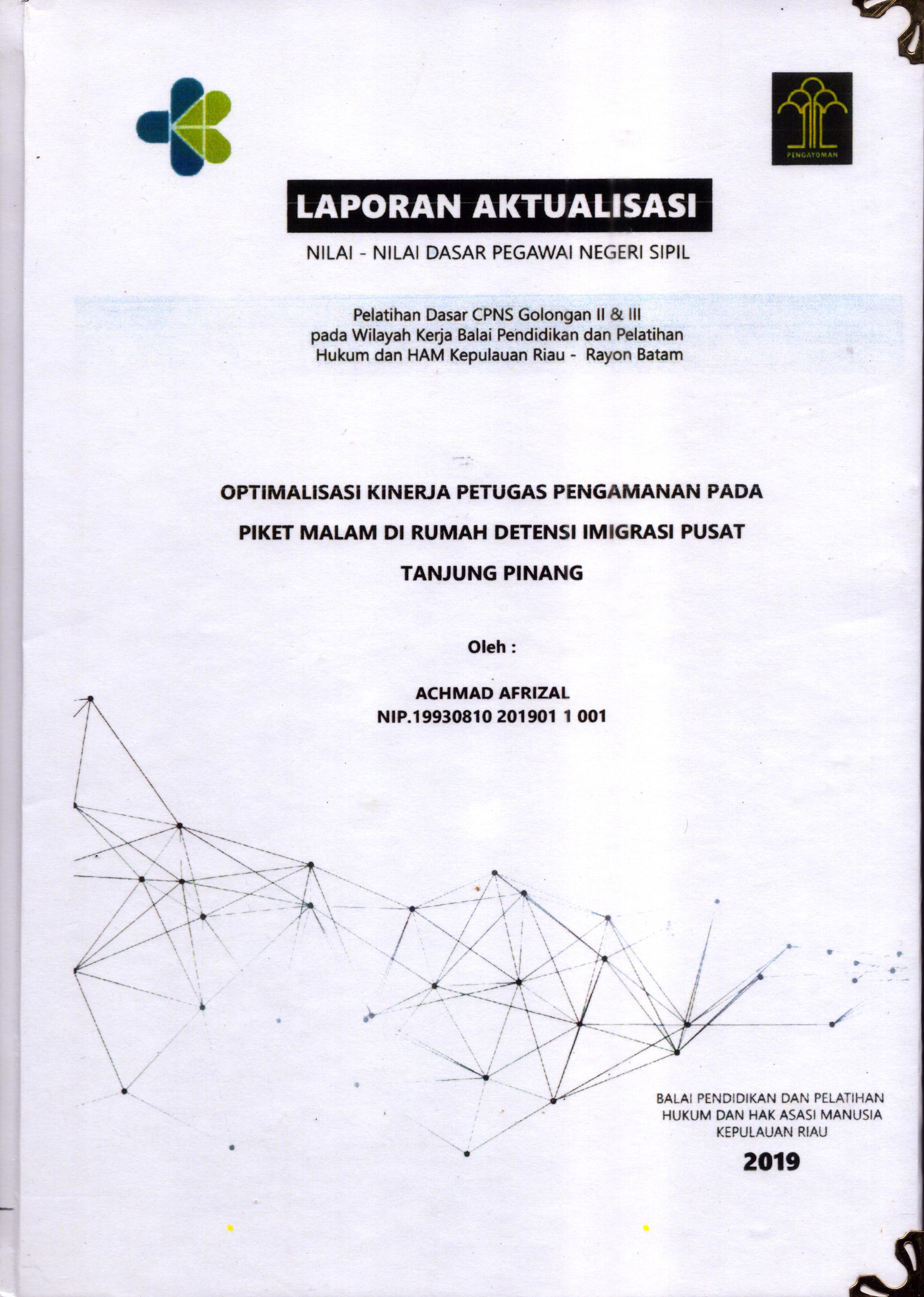 Cover Optimalisasi Kinerja Petugas Pengamanan pada piket Malam Di Rumah Detensi Imigrasi Pusat Tanjung Pinang :  Pelatihan Dasar Calon Pegawai Negeri Sipil  Golongan II & III pada Wilayah Kerja Balai Pendidikan dan Pelatihan Hukum dan Hak Asasi Manusia Kepulaun-Rayon Batam / Achmad Afrizal