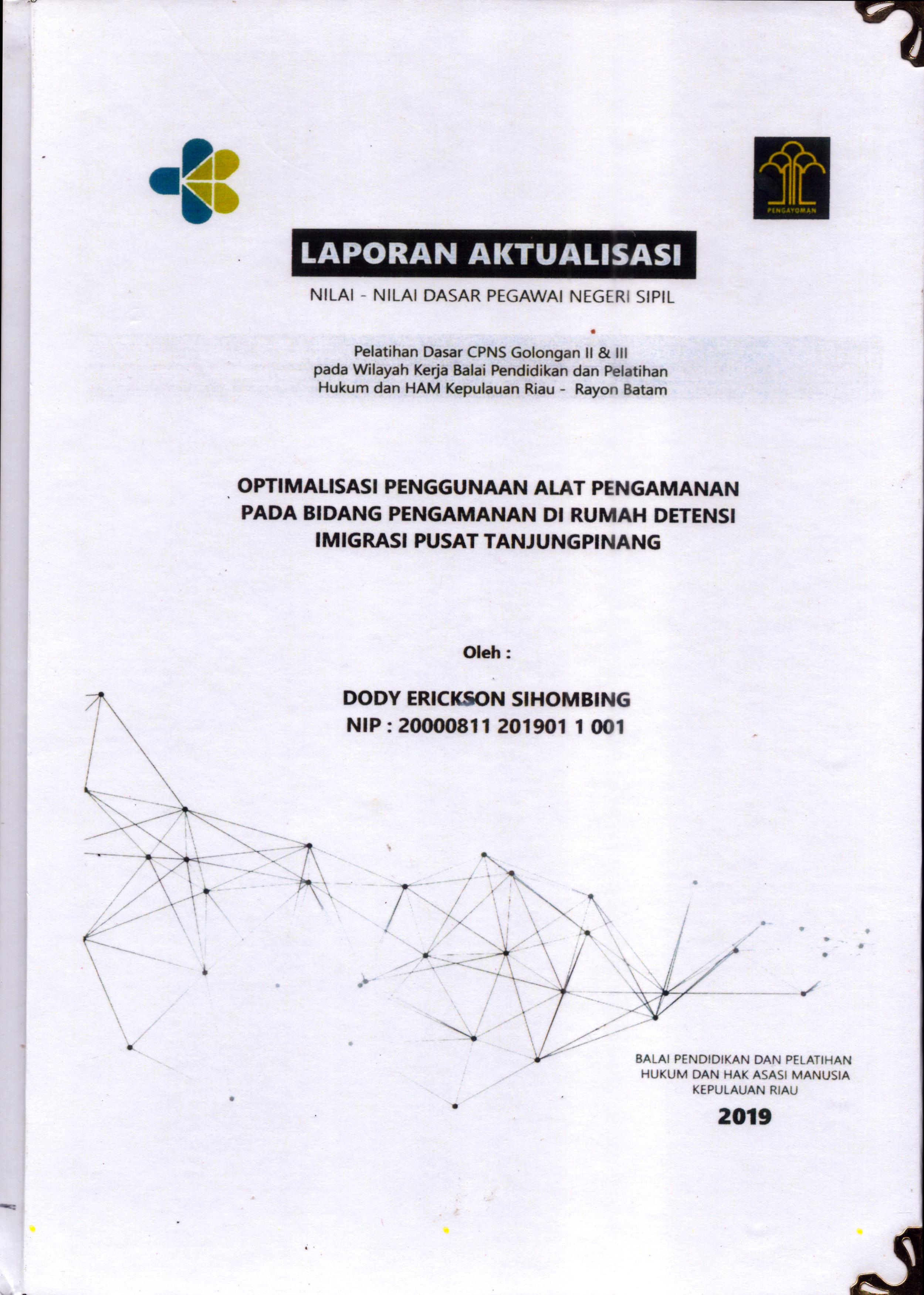 Cover Optimalisasi Penggunaan Alat Pengamanan pada Bidang Pengamanan Di Rumah Detensi Imigrasi Pusat Tanjung Pinang :  Pelatihan Dasar Calon Pegawai Negeri Sipil  Golongan II & III pada Wilayah Kerja Balai Pendidikan dan Pelatihan Hukum dan Hak Asasi Manusia Kepulaun-Rayon Batam / Dody Erickson Sihombing