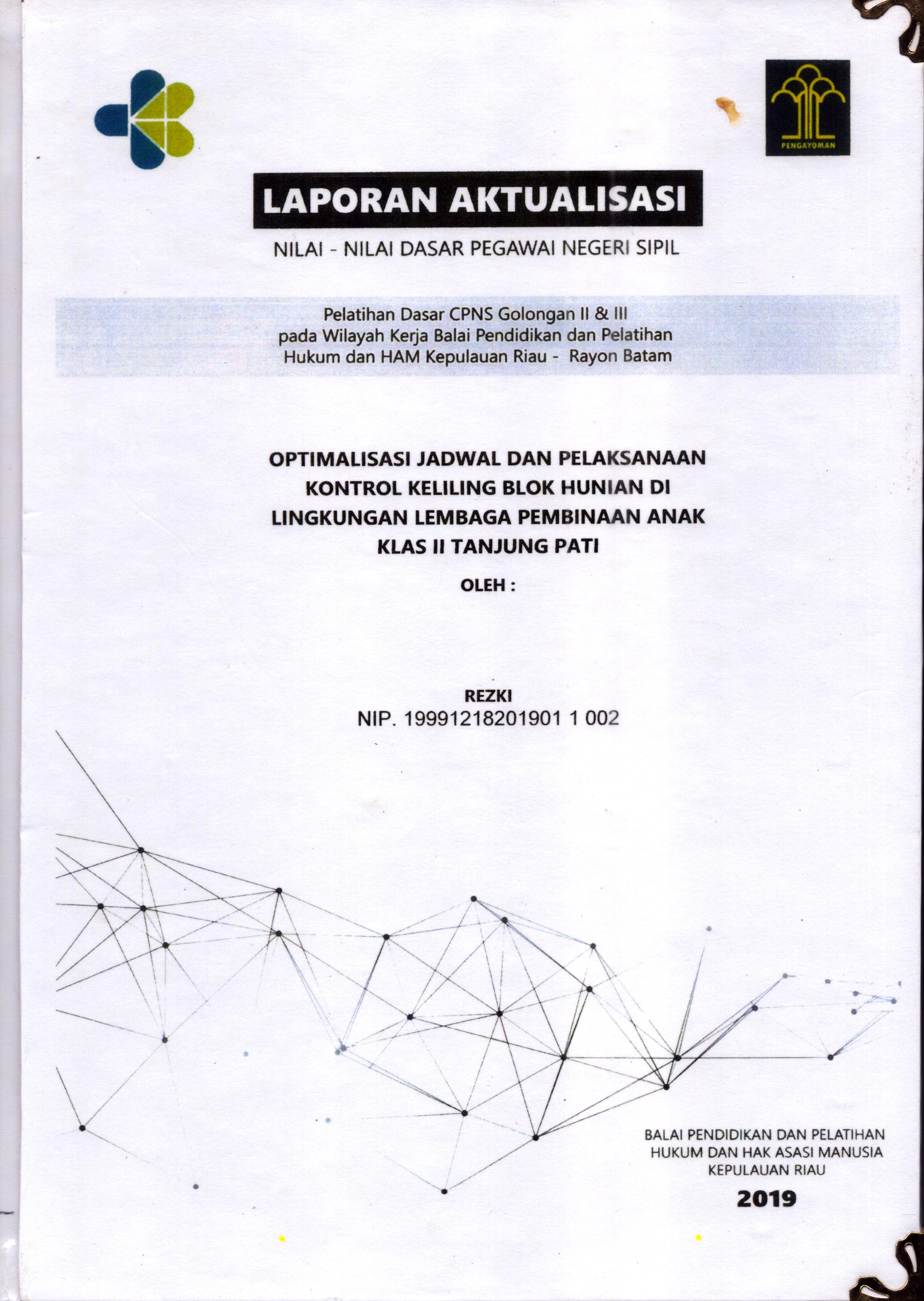 Cover Optimalisasi Jadwal dan Pelaksanaan Kontrol Keliling Blok Hunian Di Lingkungan Lembaga  pembinaan Anak Klas II Tanjung Pati :  Pelatihan Dasar Calon Pegawai Negeri Sipil  Golongan II & III pada Wilayah Kerja Balai Pendidikan dan Pelatihan Hukum dan Hak Asasi Manusia Kepulaun-Rayon Batam / Rezki