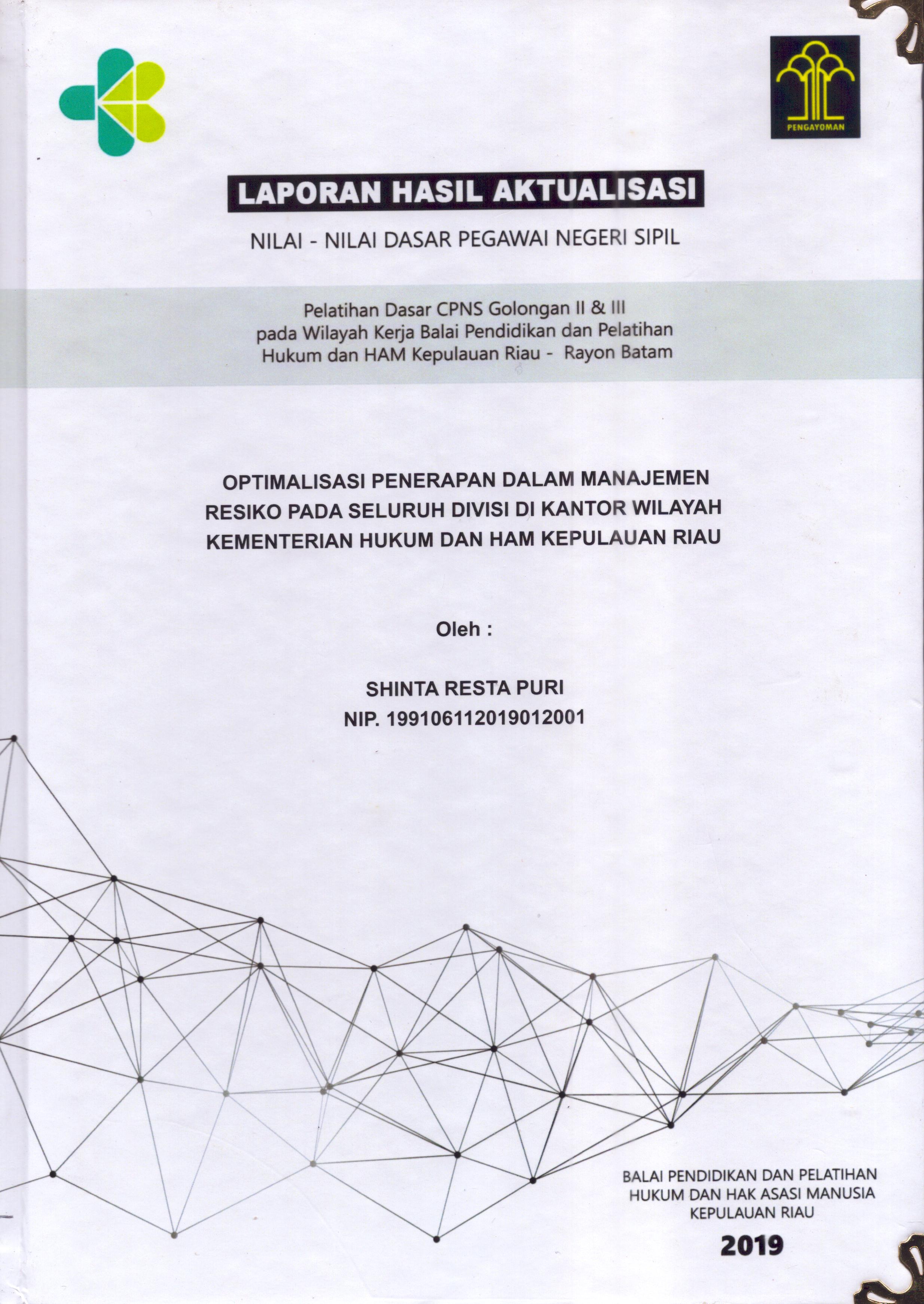 Cover Optimalisasi Penerapan dalam Manajemen Resiko pada Seluruh Divisi Di Kementerian Hukum dan Hak Asasi Manusia Riau :  Pelatihan Dasar Calon Pegawai Negeri Sipil  Golongan II & III pada Wilayah Kerja Balai Pendidikan dan Pelatihan Hukum dan Hak Asasi Manusia Kepulaun-Rayon Batam / Shinta Resta Puri