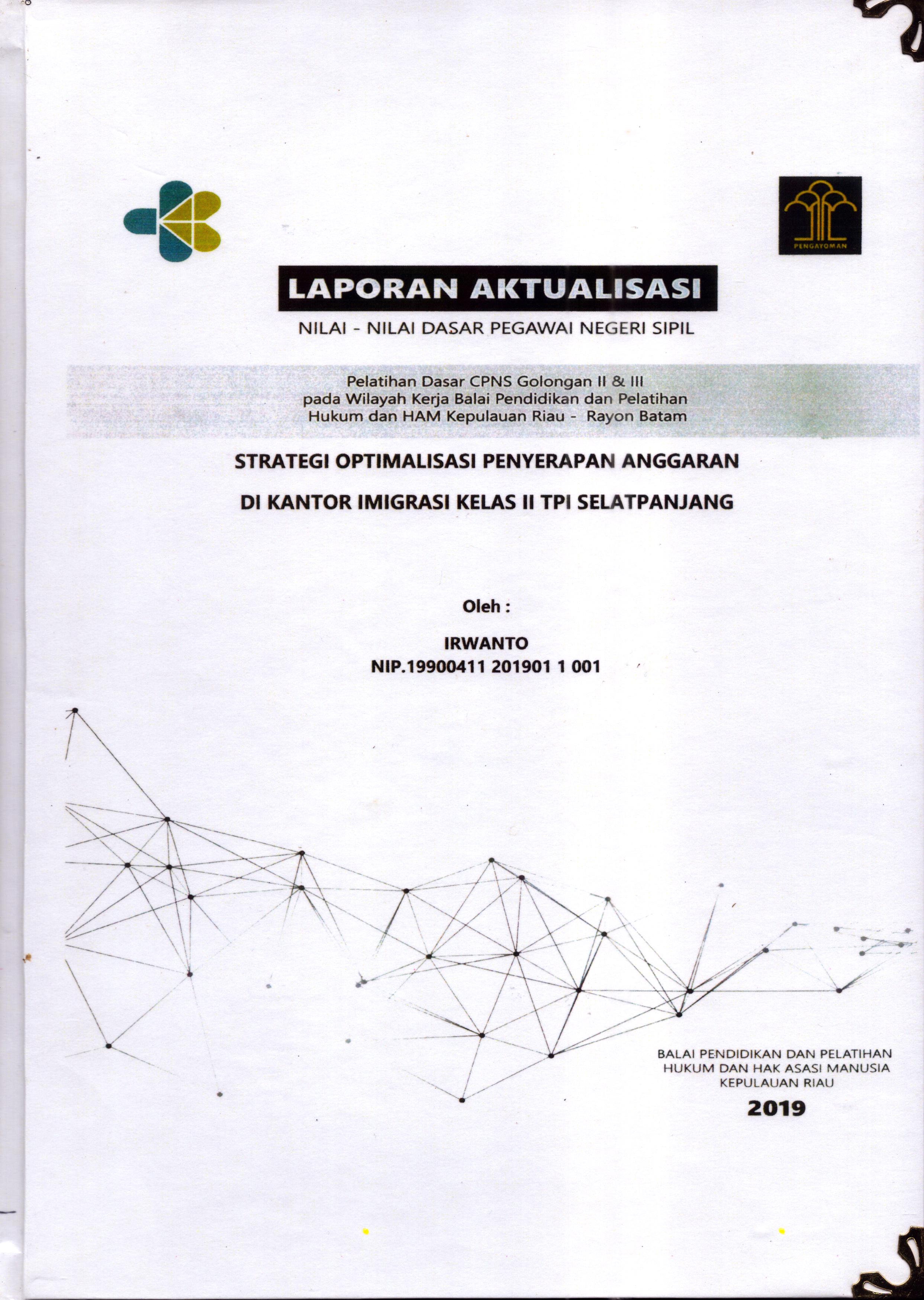 Cover Strategi Optimalisasi Penyerapan Anggaran Di Kantor Imigrasi Kelas II TPI SelatPanjang :  Pelatihan Dasar Calon Pegawai Negeri Sipil  Golongan II & III pada Wilayah Kerja Balai Pendidikan dan Pelatihan Hukum dan Hak Asasi Manusia Kepulaun-Rayon Batam / Irwanto,A.Md