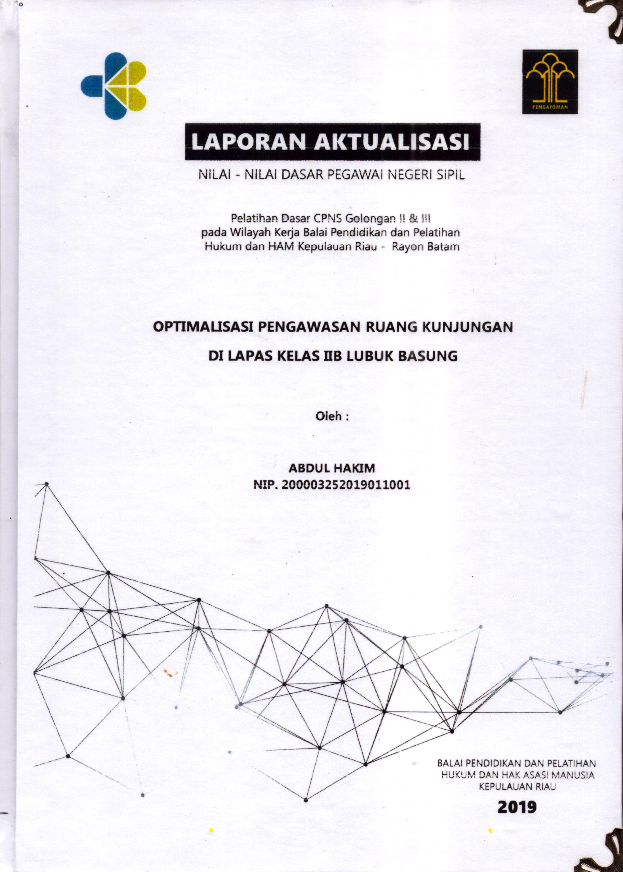 Cover Optimalisasi Pengawasan Ruang Kunjungan Di Lapas Kelas IIB Lubuk Basung :  Pelatihan Dasar Calon Pegawai Negeri Sipil  Golongan II & III pada Wilayah Kerja Balai Pendidikan dan Pelatihan Hukum dan Hak Asasi Manusia Kepulaun-Rayon Batam / Abdul Hakim