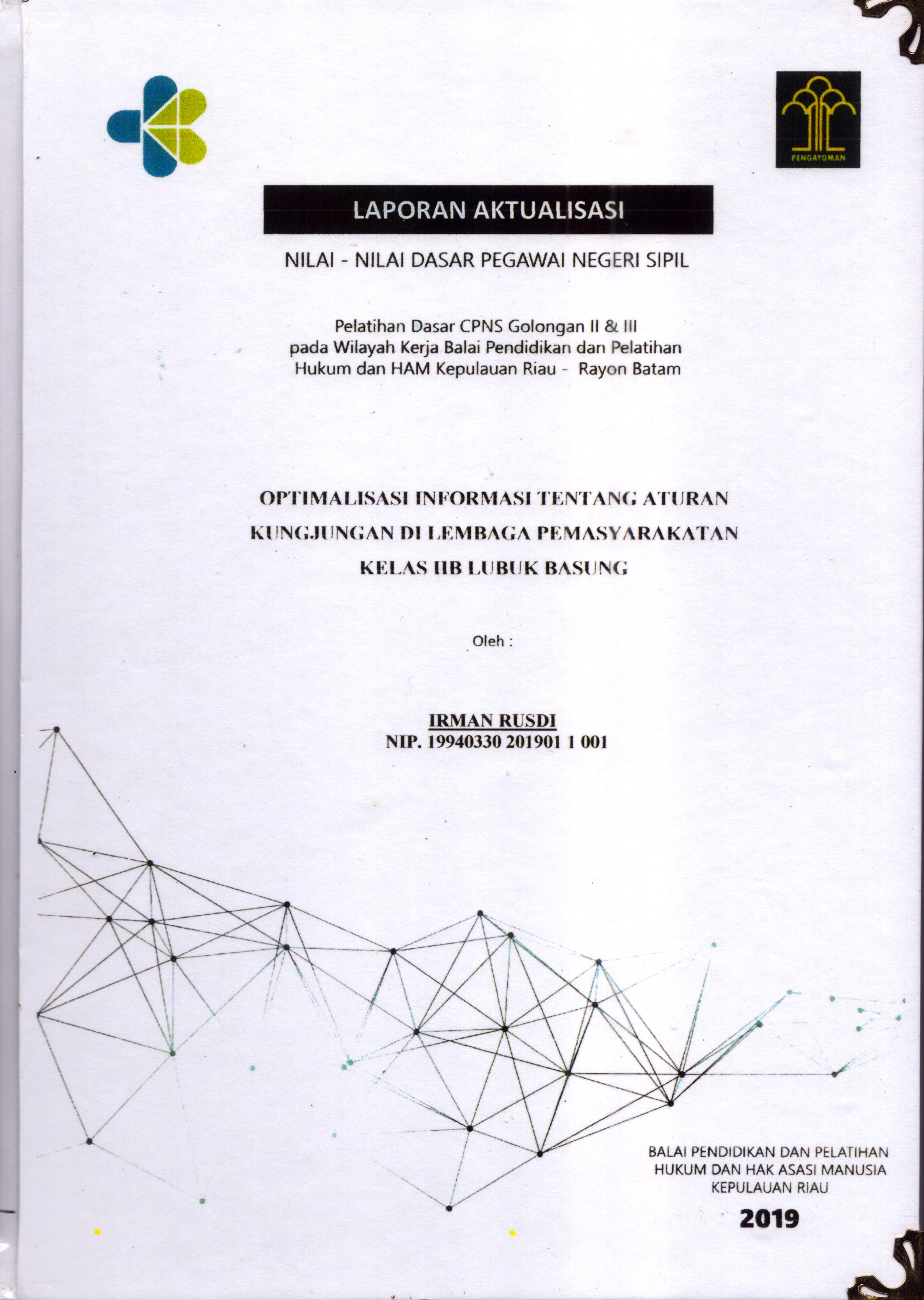 Cover Optimalisasi Informasi Tentang Aturan Kunjungan Di Lembaga Pemasyarakatan Kelas IIB Lubuk Basung :  Pelatihan Dasar Calon Pegawai Negeri Sipil  Golongan II & III pada Wilayah Kerja Balai Pendidikan dan Pelatihan Hukum dan Hak Asasi Manusia Kepulaun-Rayon Batam / Irman Rusdi