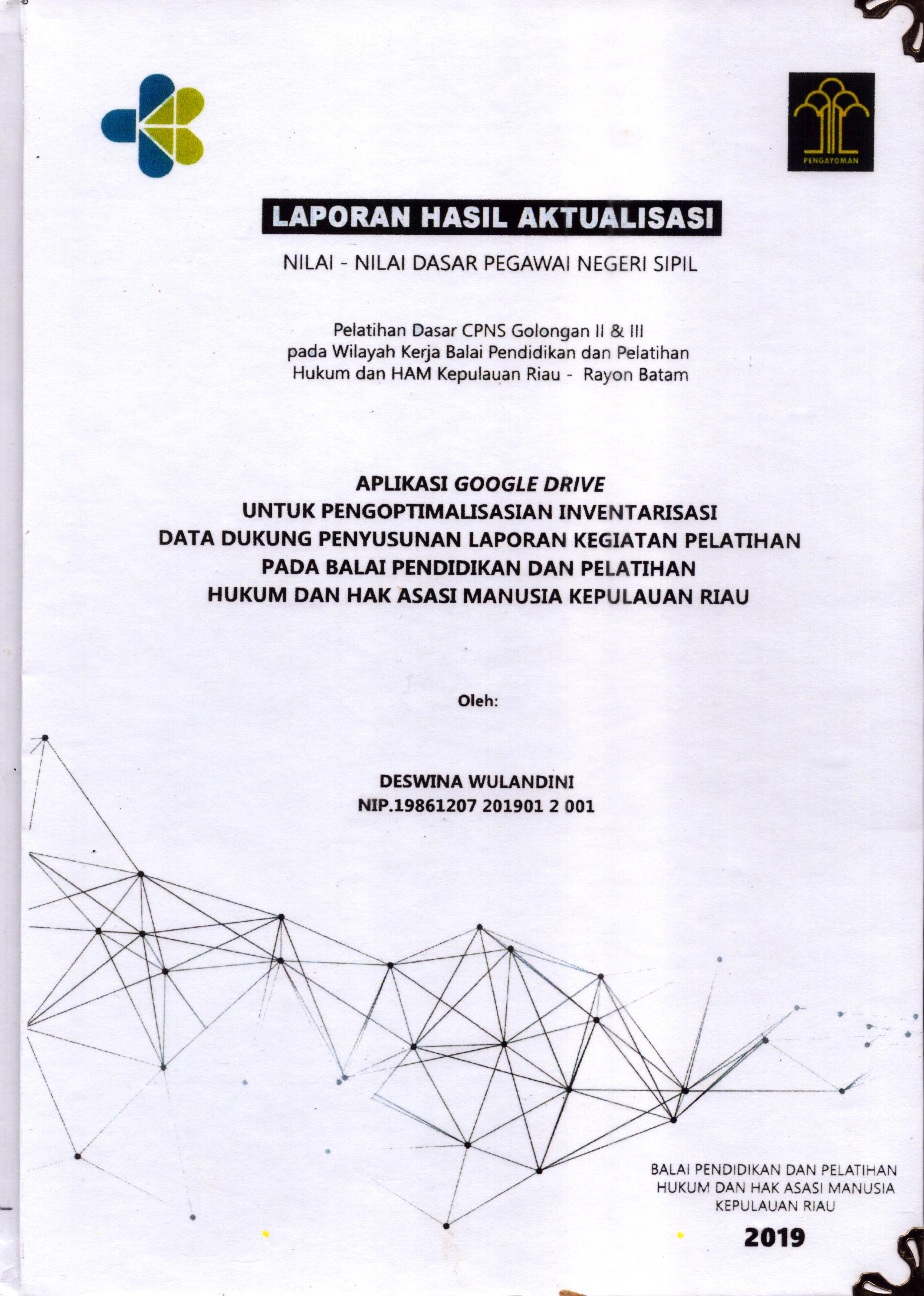 Cover Aplikasi Goggle Drive untuk Pengoptimalisasian Inventarisasi Data Dukung Penyusunan Laporan Kegiatan pelatihan pada Balai Pendidikan dan Pelatihan Hukum dan Hak Asasi Manusia Kepulauan Riau :  Pelatihan Dasar Calon Pegawai Negeri Sipil  Golongan II & III pada Wilayah Kerja Balai Pendidikan dan Pelatihan Hukum dan Hak Asasi Manusia Kepulaun-Rayon Batam / Deswina Wulandini
