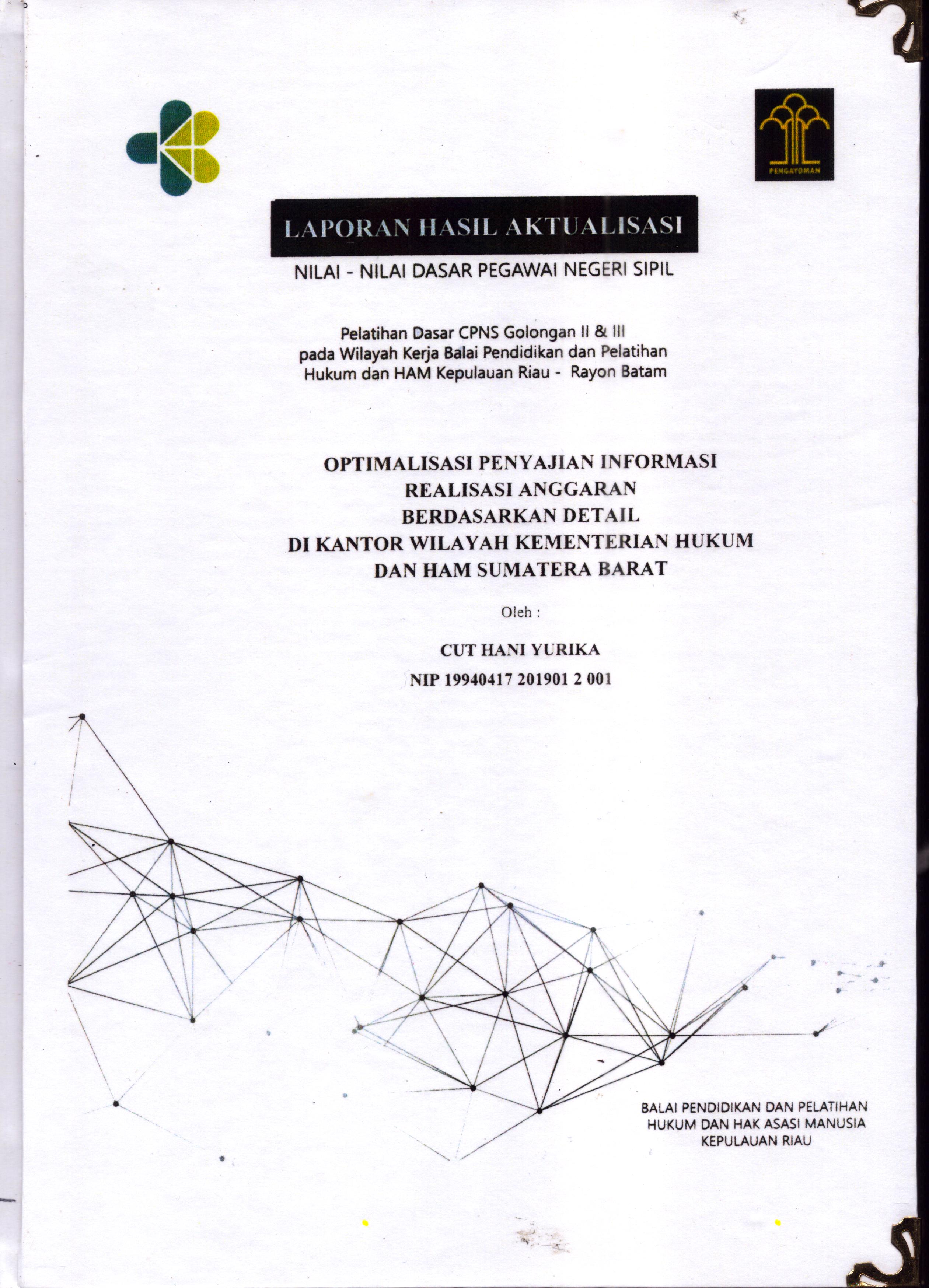 Cover Optimalisasi Penyajian Informasi Realisasi Anggaran Berdasarkan Detail Di Kantor Wilayah Kementerian Hukum dan HAM Sumatera Barat :  Pelatihan Dasar Calon Pegawai Negeri Sipil  Golongan II & III pada Wilayah Kerja Balai Pendidikan dan Pelatihan Hukum dan Hak Asasi Manusia Kepulaun-Rayon Batam / Cut Hani Yurika