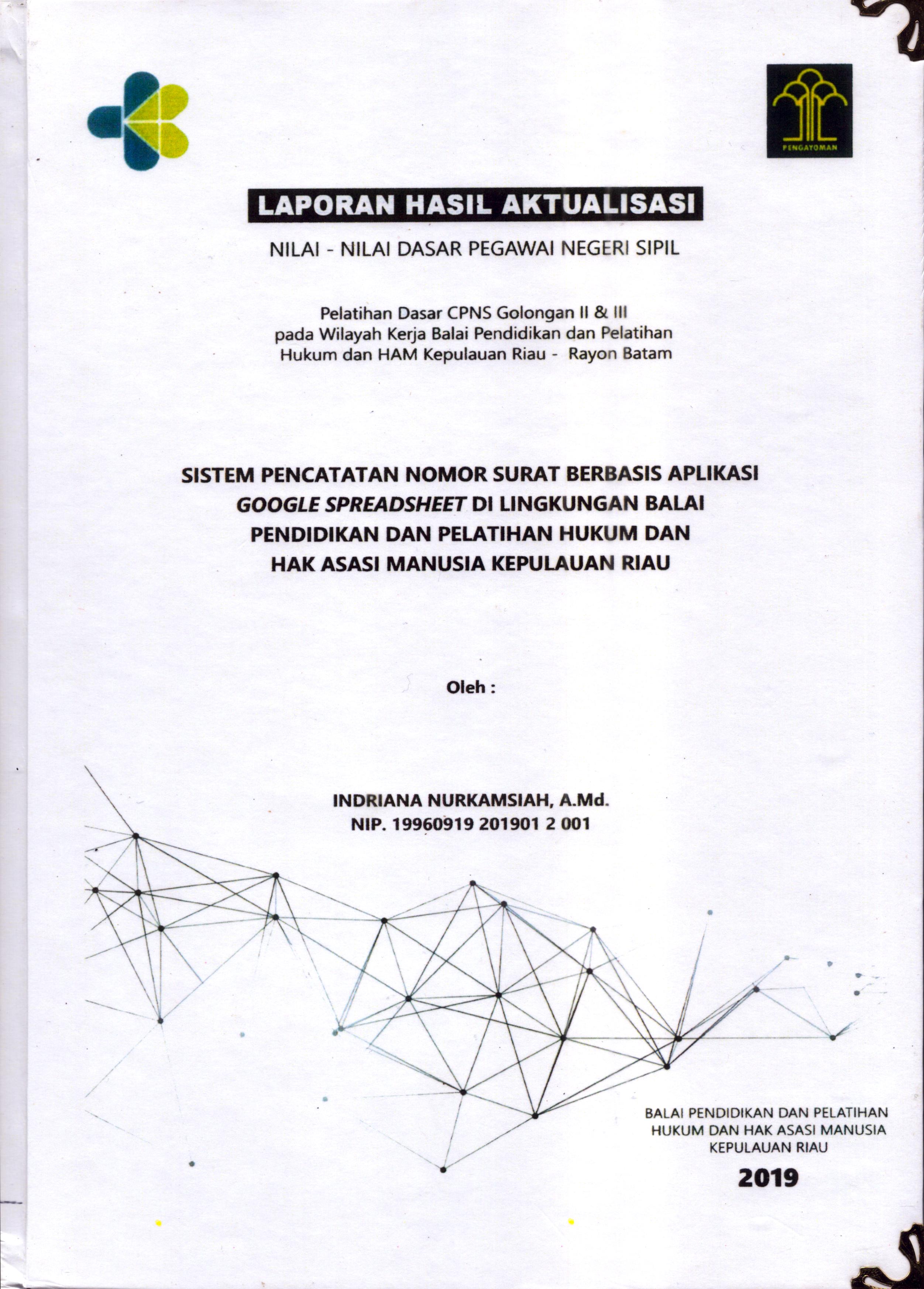 Cover Sistem Pencatatan Nomor Surat Berbasis Aplikasi Google Spreadsheet Di Lingkungan Balai Pendidikan dan Pelatihan Hukum dan Hak Asasi Manusia Kepulauan Riau :  Pelatihan Dasar Calon Pegawai Negeri Sipil  Golongan II & III pada Wilayah Kerja Balai Pendidikan dan Pelatihan Hukum dan Hak Asasi Manusia Kepulaun-Rayon Batam / Indriana Nurkamsiah,A.Md