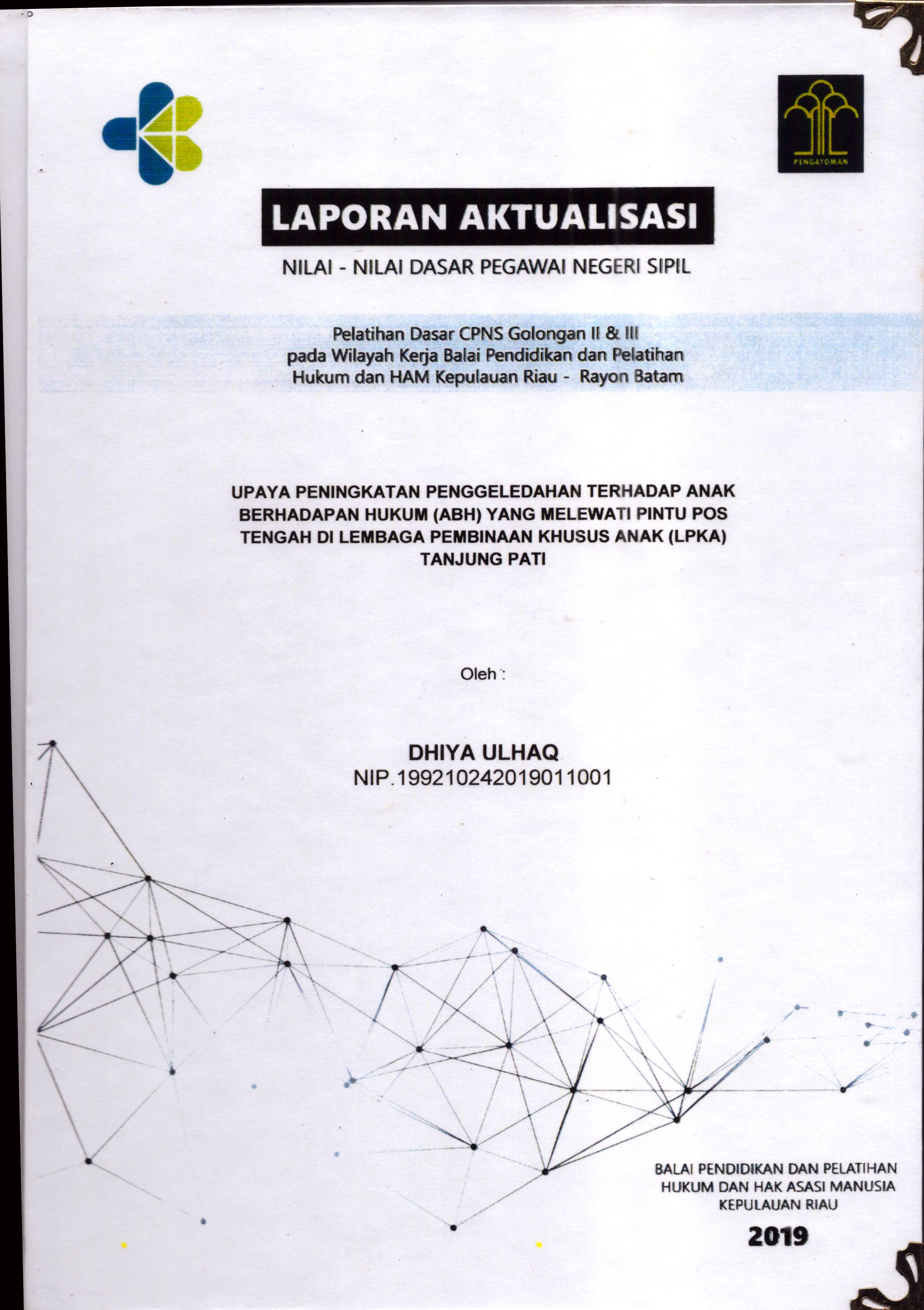 Cover Upaya Peningkatan Penggeledahan Terhadap Anak Berhadapan Hukum (ABH) yang Melewati Pintu Pos Tengan Di Lembaga Pembinaan Khusus Anak (LPKA) Tanjung Pati :  Pelatihan Dasar Calon Pegawai Negeri Sipil  Golongan II & III pada Wilayah Kerja Balai Pendidikan dan Pelatihan Hukum dan Hak Asasi Manusia Kepulaun-Rayon Batam / Dhiya Ulhaq