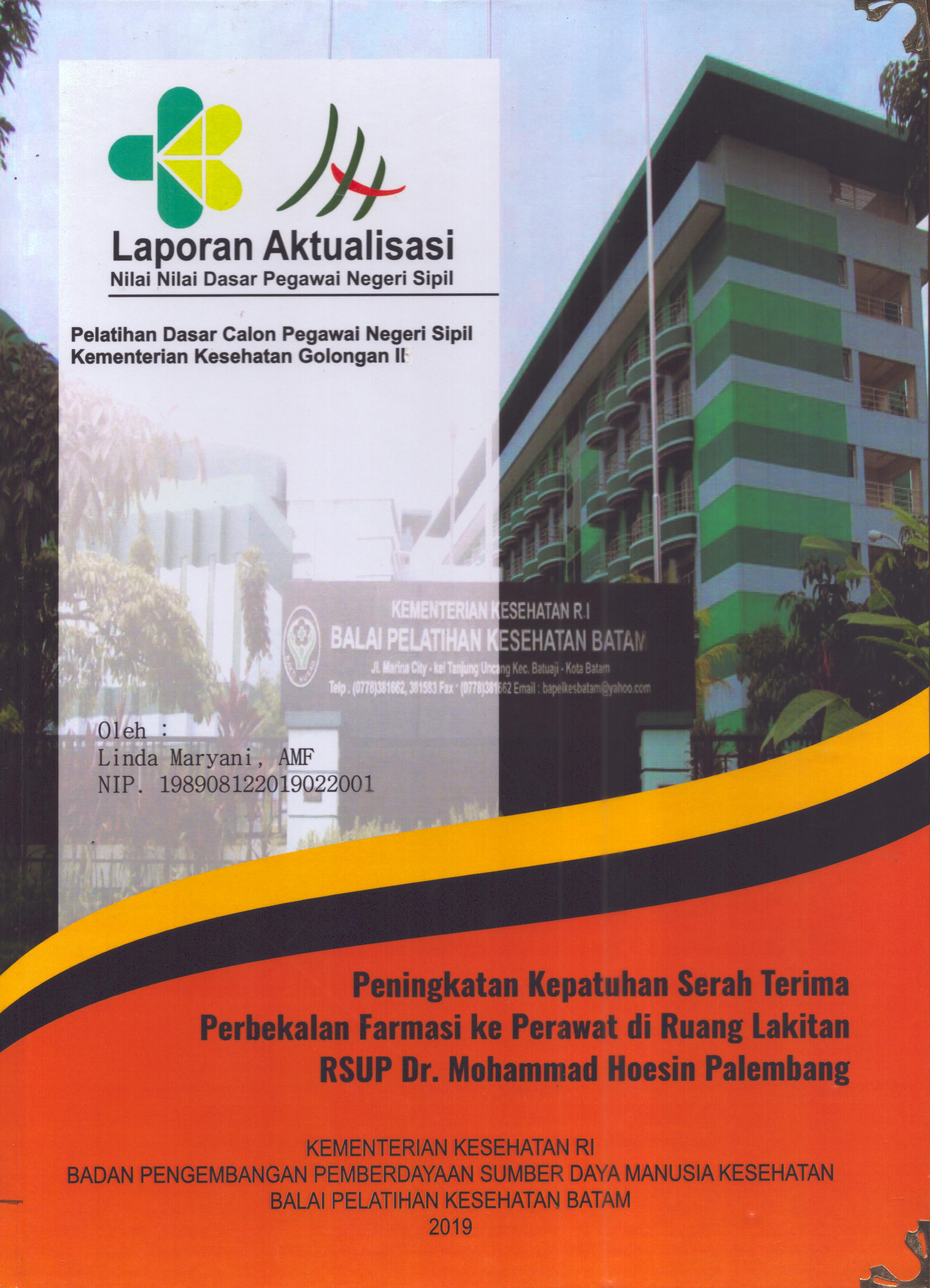 Cover Peningkatan Kepatuhan Serah Terima Perbekalan Farmasi Ke Perawat Di Ruang Lakitan RSUP Dr. Mohammad Hoesin Palembang :  Pelatihan Dasar Calon Pegawai Negeri Sipil  Golongan II Kementerian Kesehatan / Linda Maryani,AMF