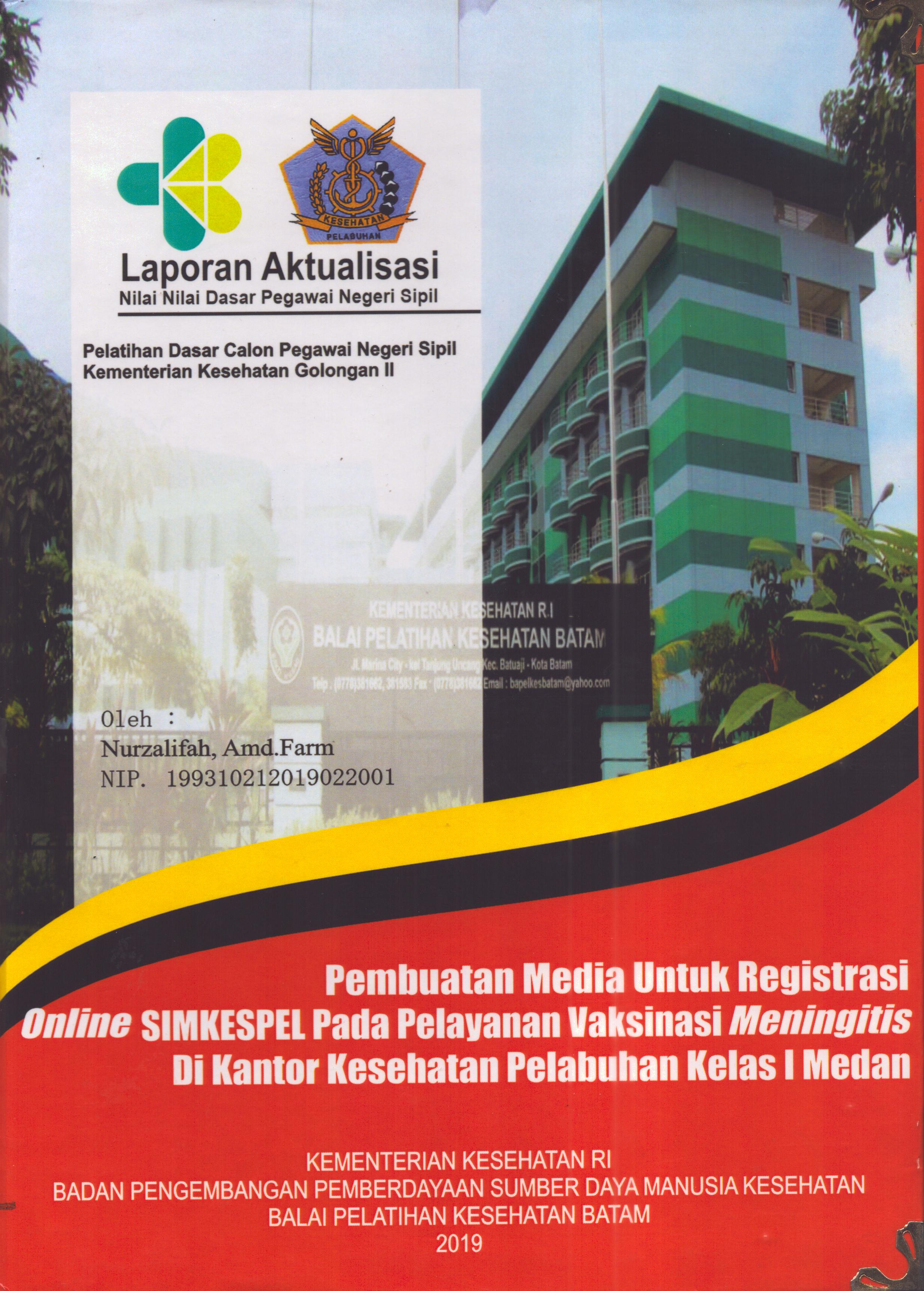 Cover Pembuatan Media untuk Registrasi Online SIMKESPEL pada Pelayanan Vaksinasi Meningitis Di Kantor Kesehatan Kesehatan Pelabuhan Kelas 1 Medan :  Pelatihan Dasar Calon Pegawai Negeri Sipil  Golongan II Kementerian Kesehatan / Nurzalifah,A.Md.Farm
