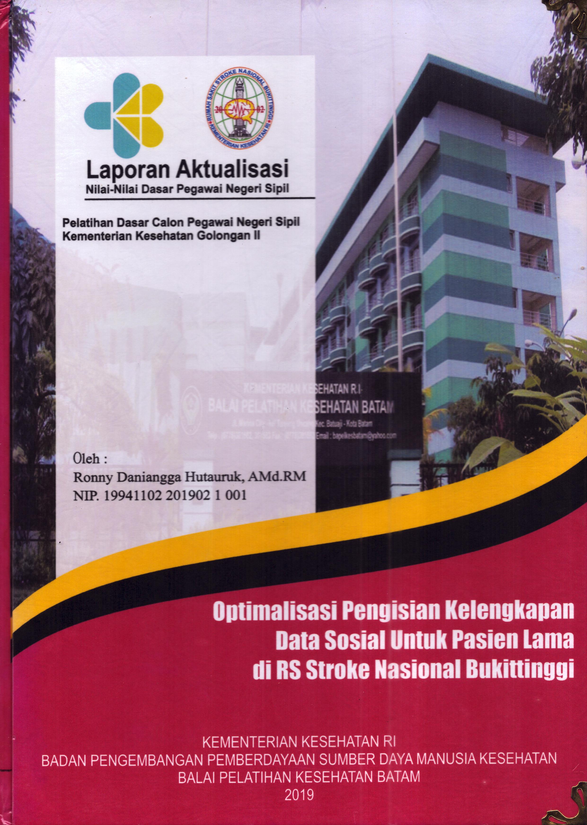 Cover Optimalisasi pengisian Kelengkapan Data Sosial untuk Pasien Lama Di RS Stroke Nasional Bukittinggi :  Pelatihan Dasar Calon Pegawai Negeri Sipil  Golongan II Kementerian Kesehatan / Ronny Daniangga Hutauruk,A.Md.RM