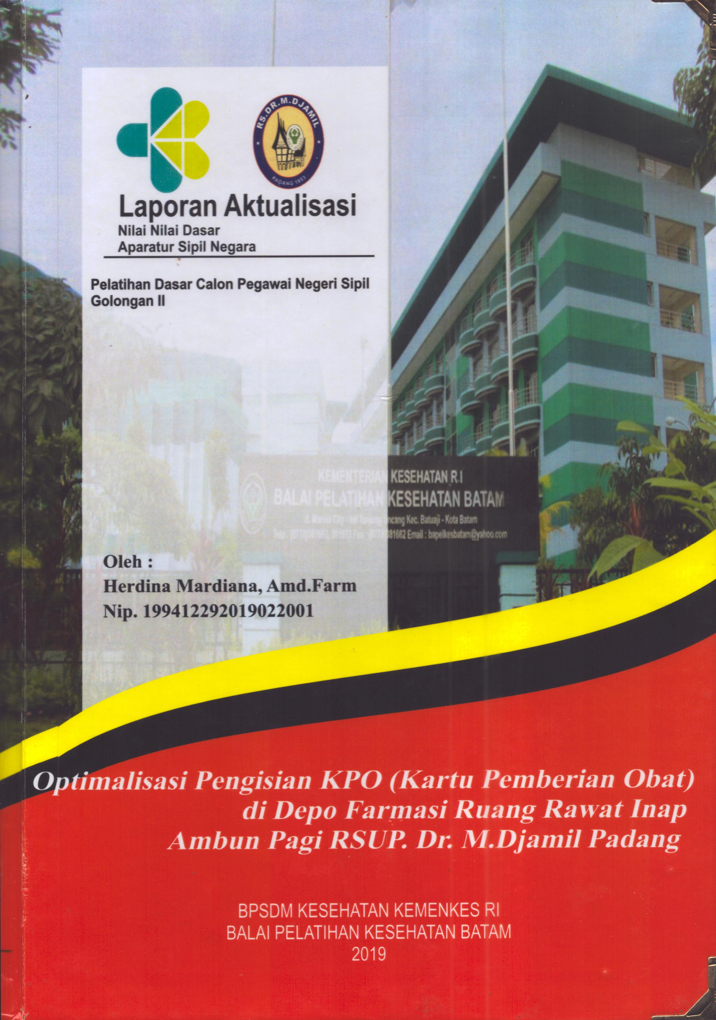 Cover Optimalisasi Pengisian KPO (Kartu Pemberian Obat) Di Depo Farmasi Ruang Rawat Inap Ambun Pagi RSUP. Dr. M. Djamil Padang :  Pelatihan Dasar Calon Pegawai Negeri Sipil  Golongan II Kementerian Kesehatan / Herdina Mardiana, A.Md.Farm
