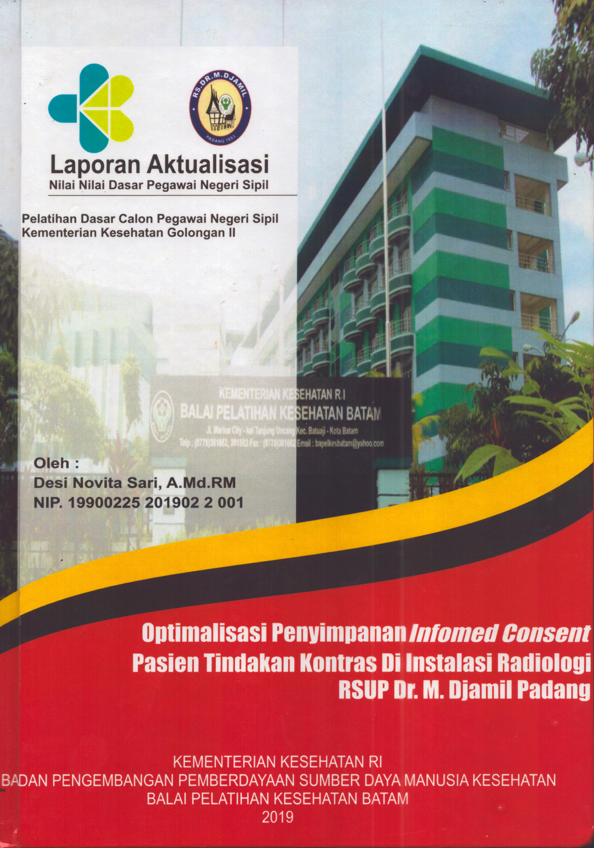 Cover Optimalisasi Penyimpanan Infomed Consent Pasien Tindakan Kontras Di Instalasi Radiologi RSUP. Dr. M. Djamil Padang :  Pelatihan Dasar Calon Pegawai Negeri Sipil  Golongan II Kementerian Kesehatan / Desi Novita Sari, A.Md.RM