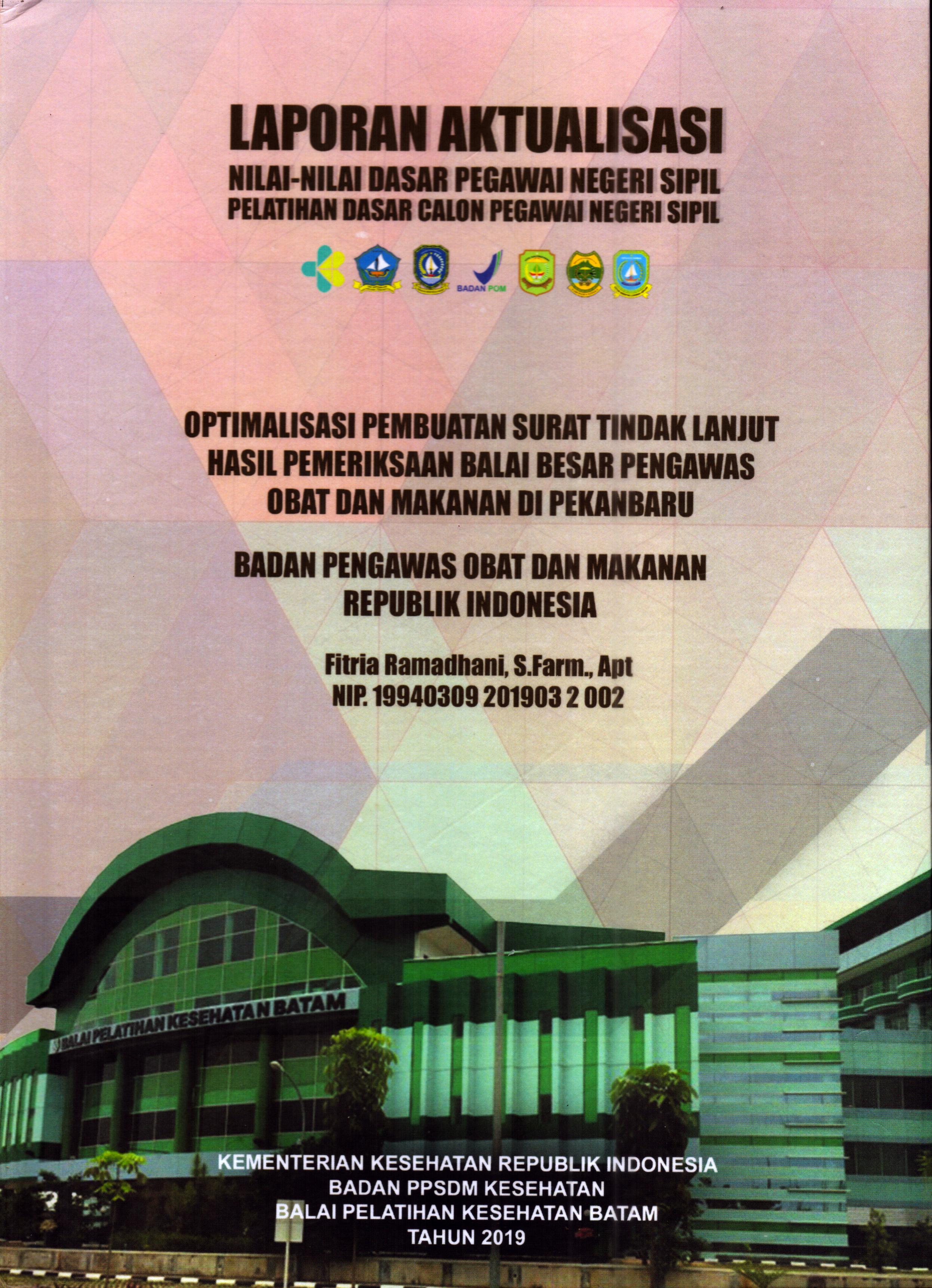 Cover Optimalisasi pembuatan Surat Tindak Lanjut Hasil Pemeriksaan Balai Besar Pengawas Obat dan Makanan Di Pekanbaru :  Pelatihan Dasar Calon Pegawai Negeri Sipil  Golongan II Kementerian Kesehatan / Fitria Ramadhani, S.Farm., Apt