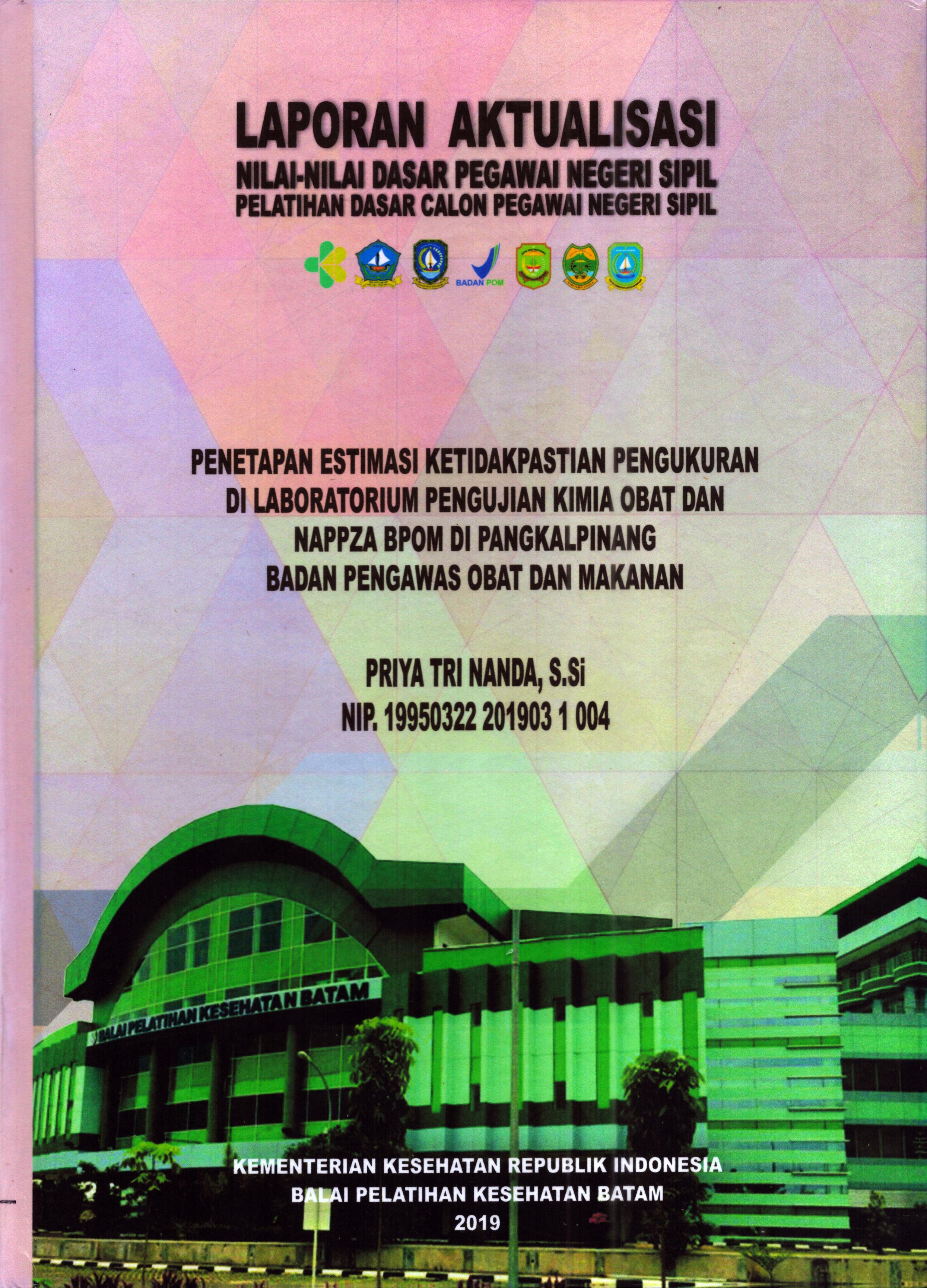 Cover Penetapan Estimasi Ketidakpastian Pengukuran Di Laboratorium Pengujian Kimia Obat dan Napza BPOM Di Pangkal Pinang :  Pelatihan Dasar Calon Pegawai Negeri Sipil  Golongan II Kementerian Kesehatan / Priya Tri Nanda,S.Si