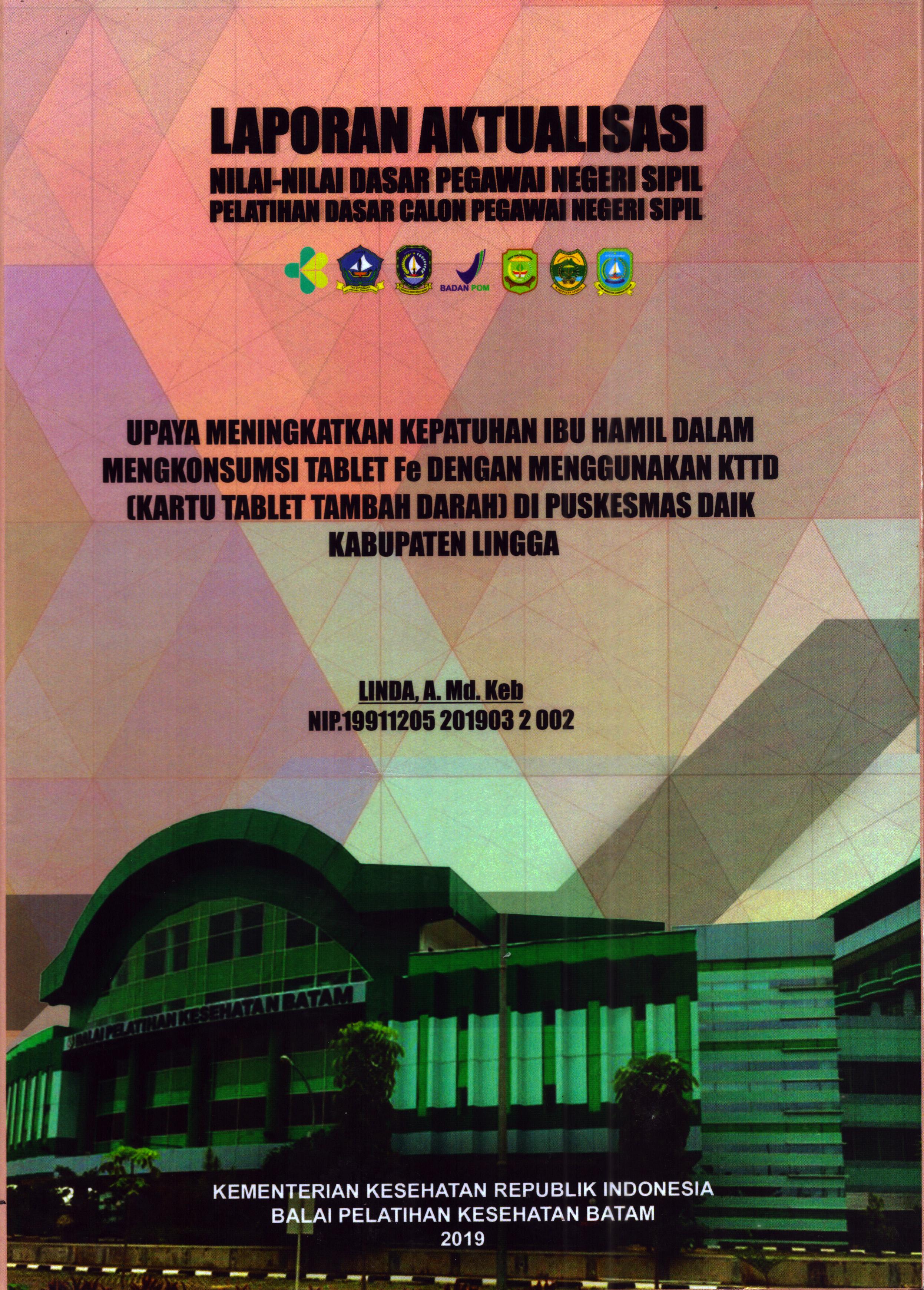 Cover Upaya Meningkatkan Kepatuhan Ibu Hamil dalam Mengkonsumsi Tablet Fe dengan Menggunakan KTTD (Kartu Tablet Tambah Darah) Di Puskesmas Daik Kabupaten Lingga :  Pelatihan Dasar Calon Pegawai Negeri Sipil  Golongan II Kementerian Kesehatan / Linda, A.Md.Keb